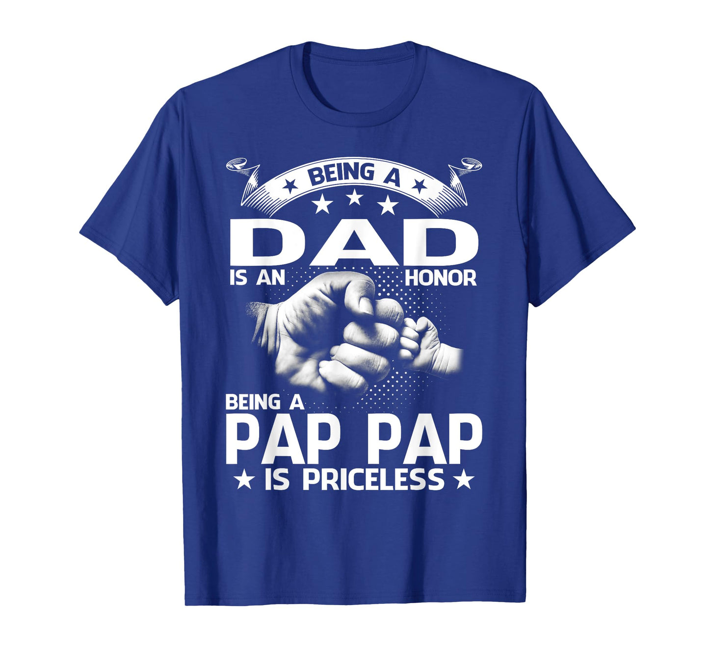 Being A Dad Is An Honor Being A Pap Pap Is Priceless T-Shirt
