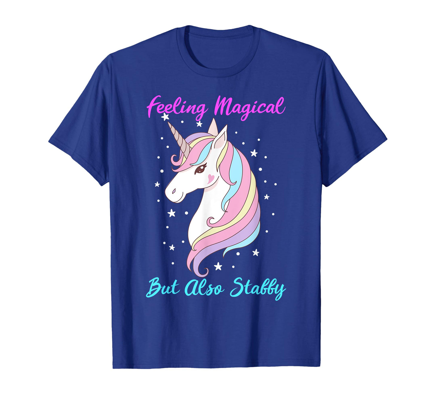 Feeling Magical But Also Stabby Funny Unicorn Rainbow Girls T-Shirt