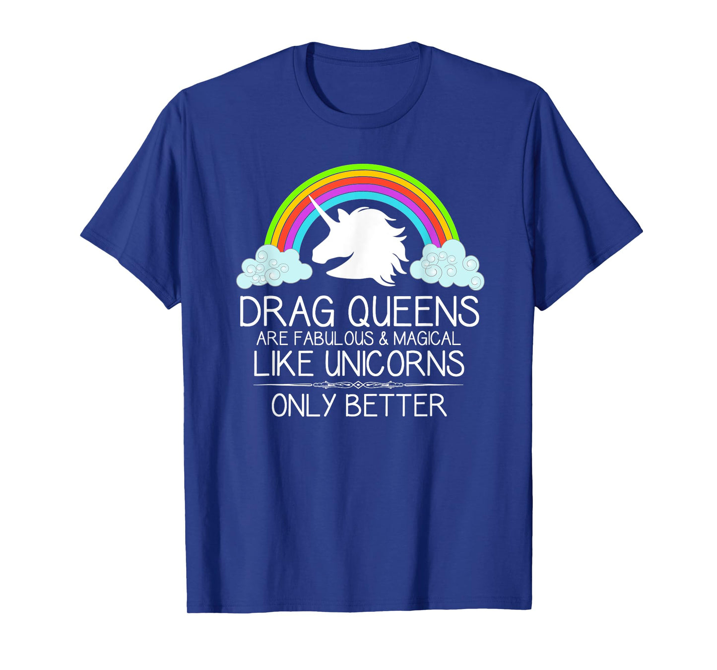 Drag Queen Gifts - Drag Queens Are Like Unicorns LGBT Pride T-Shirt
