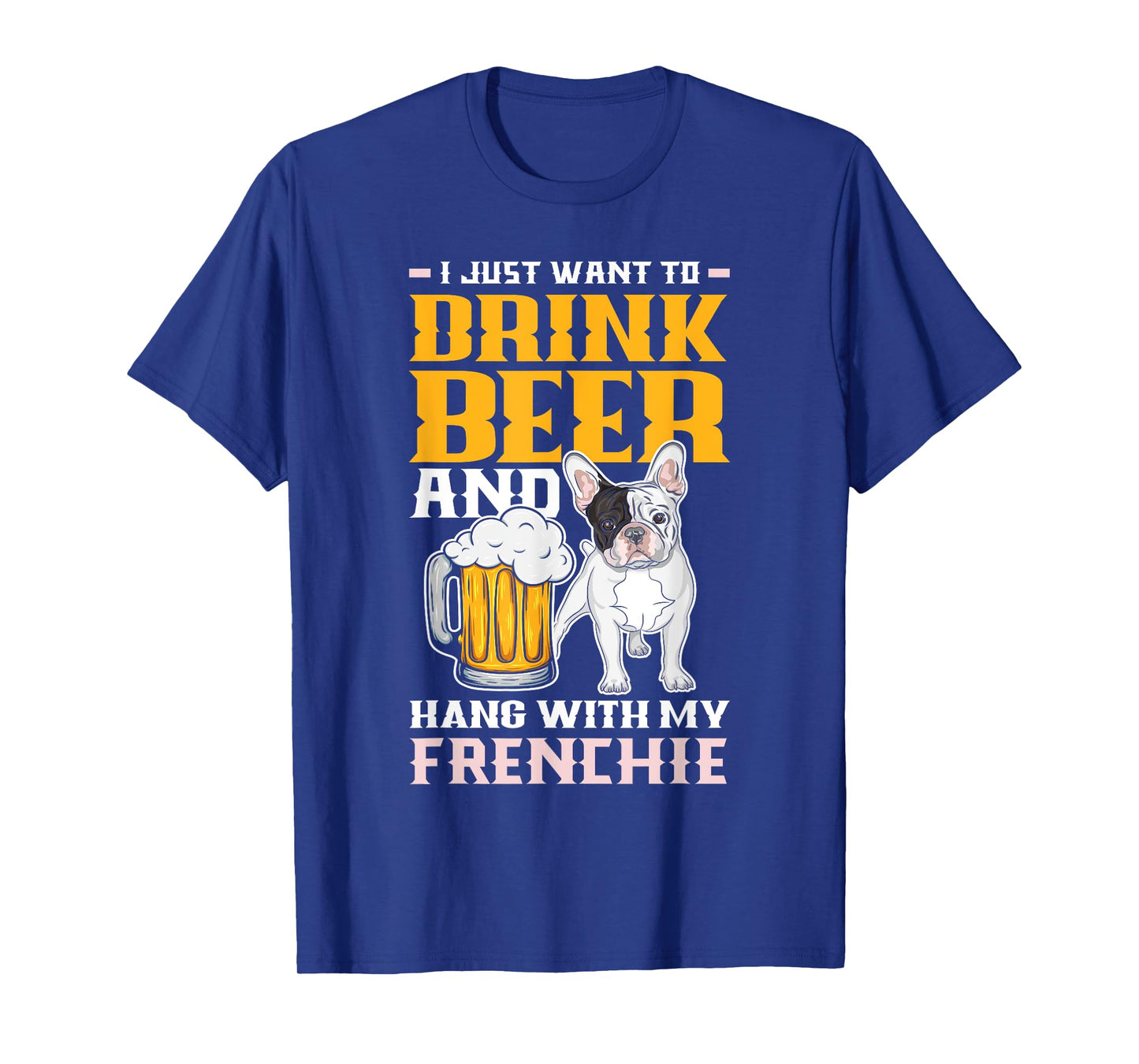 Drink Beer & Hang With My Frenchie Funny French Bulldog Dad T-Shirt for Men Women