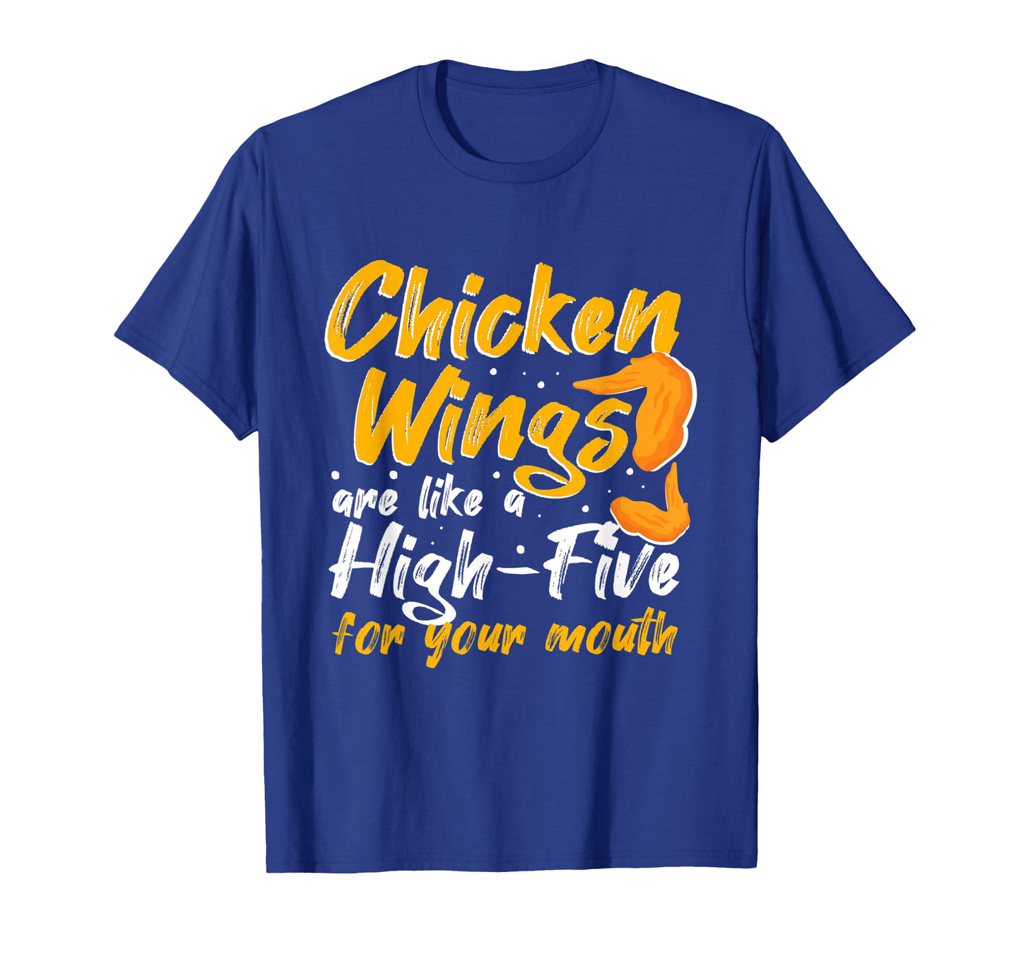 Chicken Wings Food - Chicken Wings are like a HIGH-FIVE T-Shirt