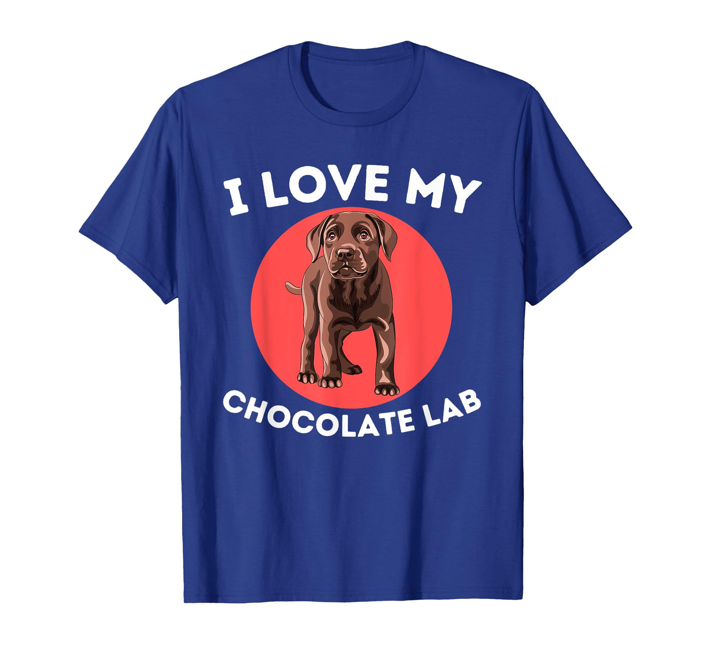 Love My Chocolate Lab - Labrador Retriever Lover Dog Owner T-Shirt