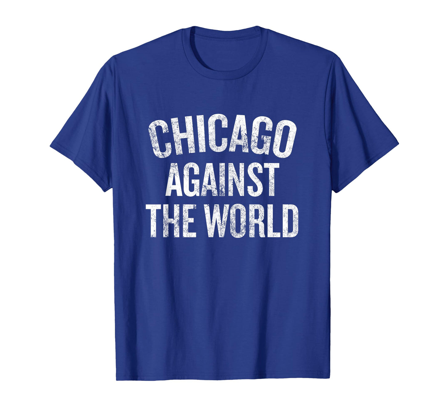 Chicago Against The World Illinois Pride Saying T-Shirt