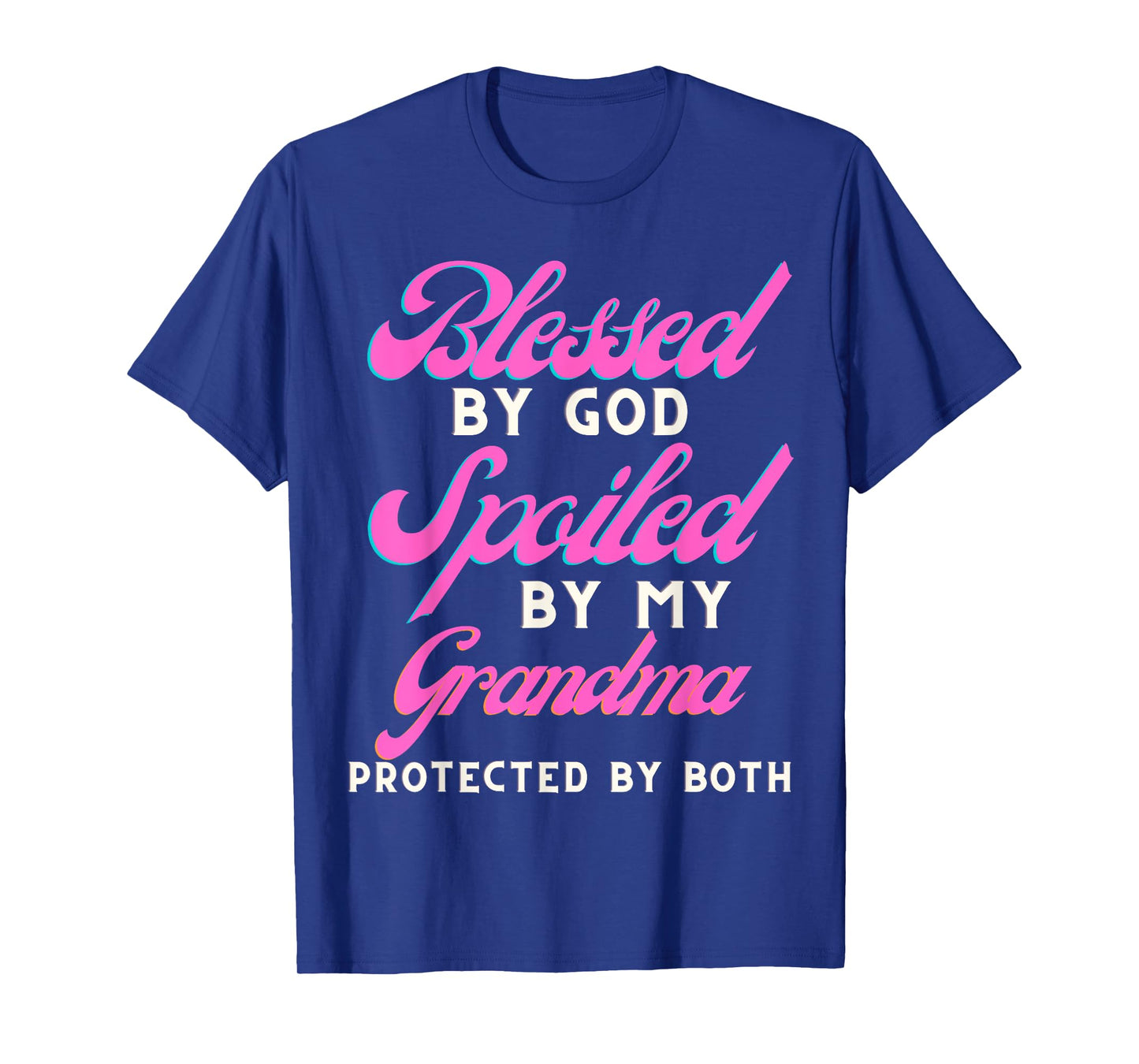 Blessed By God Spoiled By My Grandma Protected By Both T-Shirt