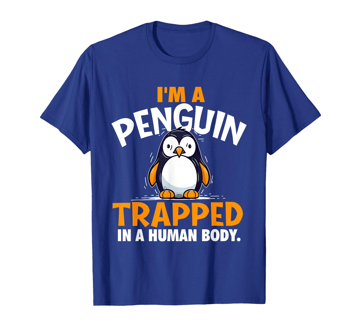 I'm A Penguin Trapped In A Human Body - Penguin Lover T-Shirt