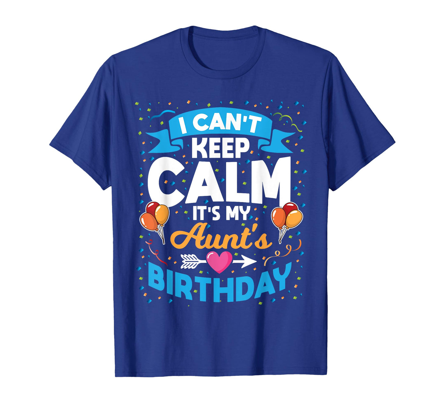 I Can't Keep Calm It's My Aunt Birthday T-Shirt