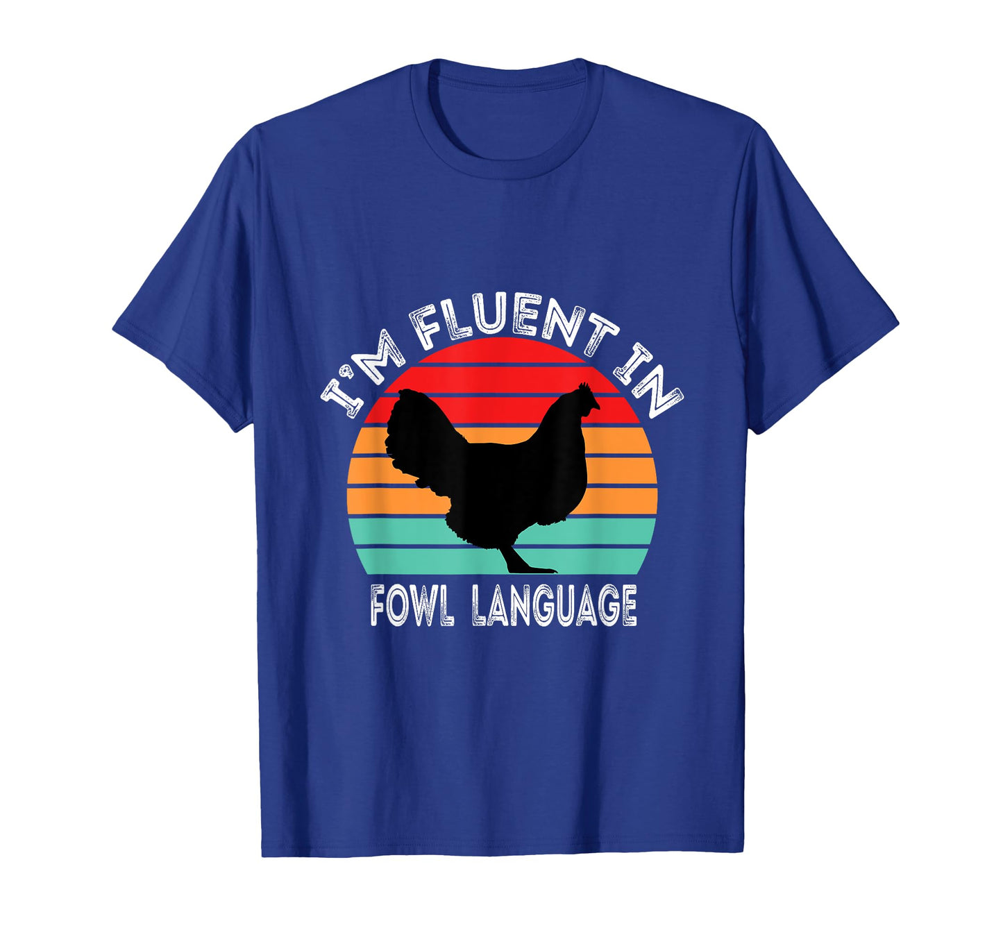 Iβm Fluent In Fowl Language Chicken Funny T-Shirt