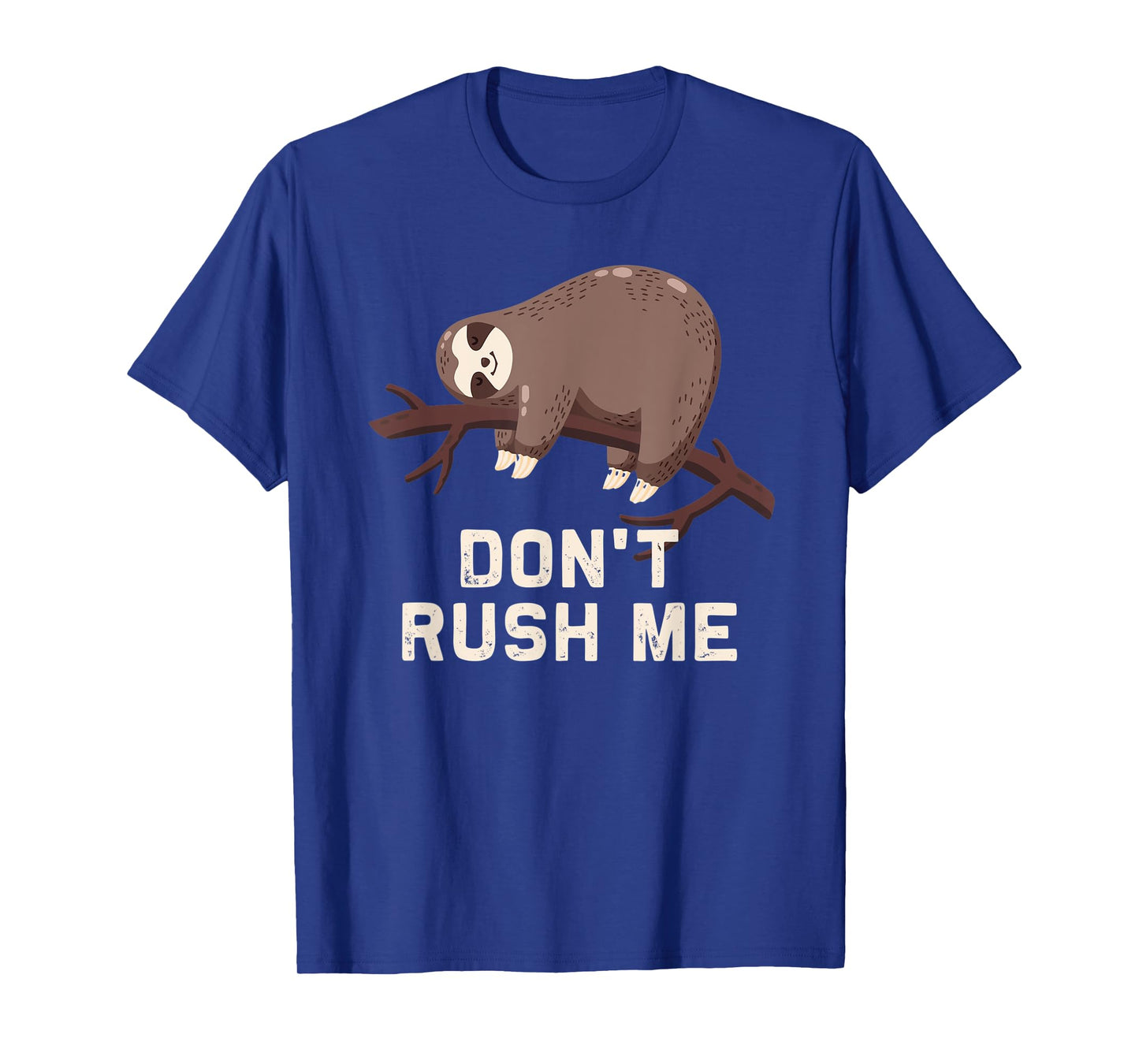 Funny Sloth Don't Rush Me | lazy slow sloth T-Shirt gift T-Shirt