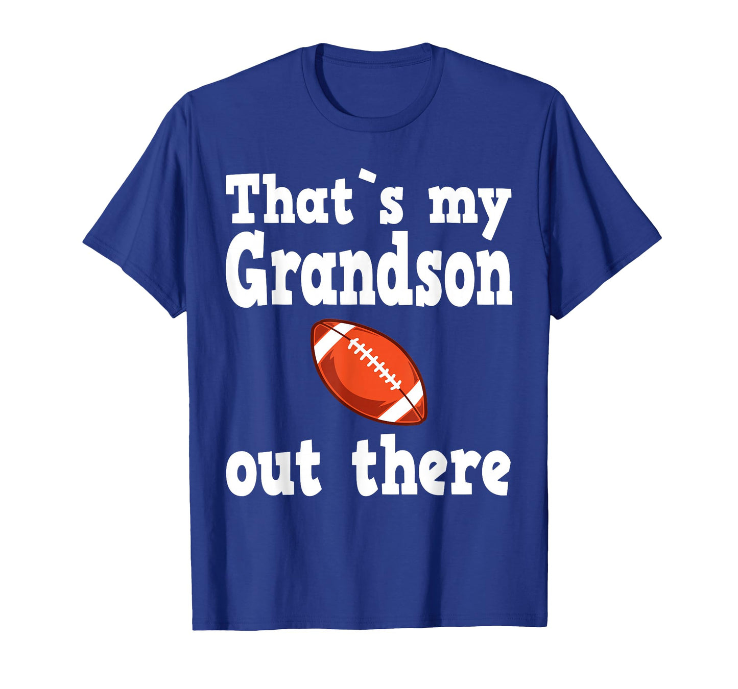 Thats my grandson out there, football quotes T-Shirt