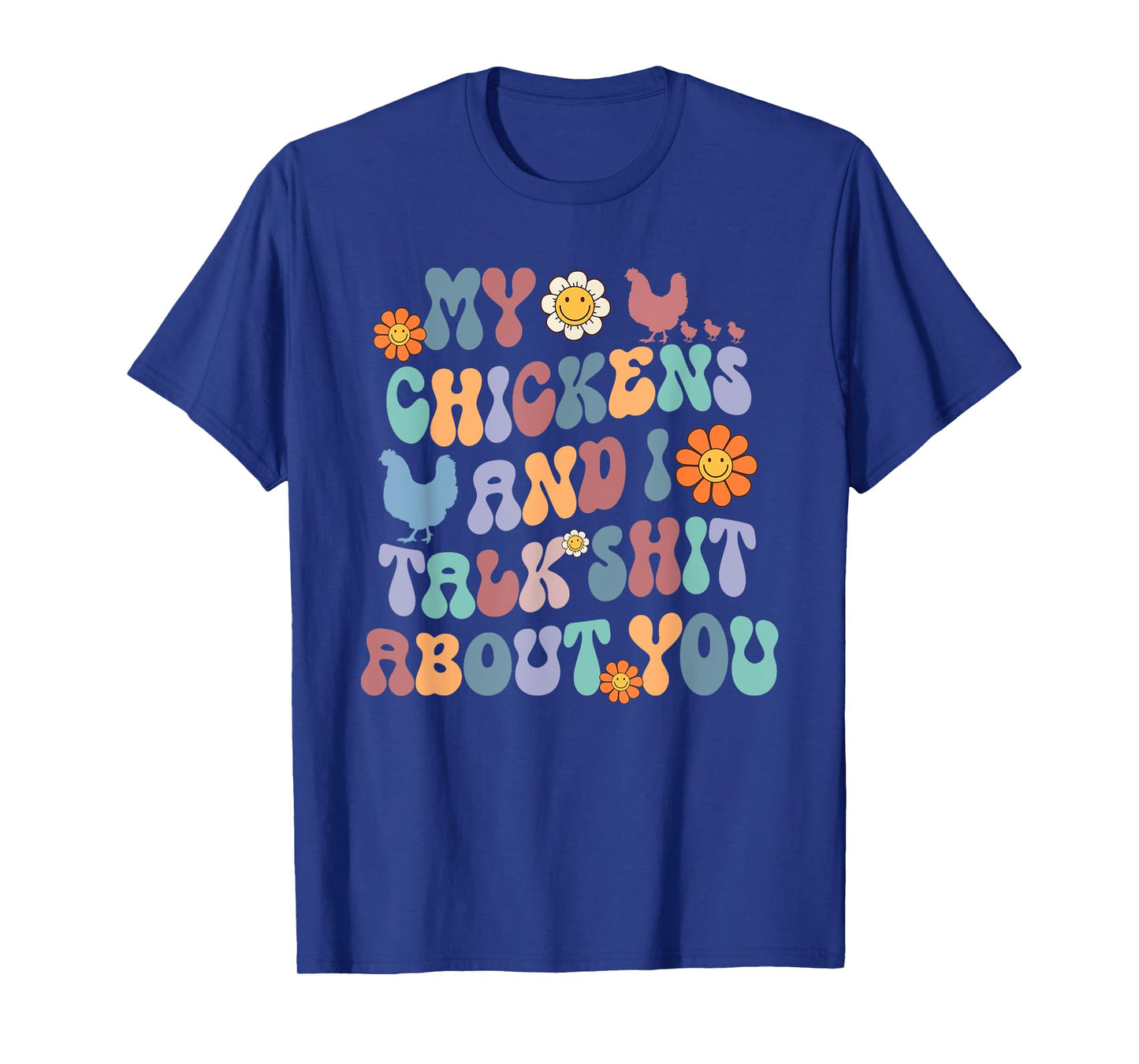My Chickens And I Talk Shit About You Groovy T-Shirt