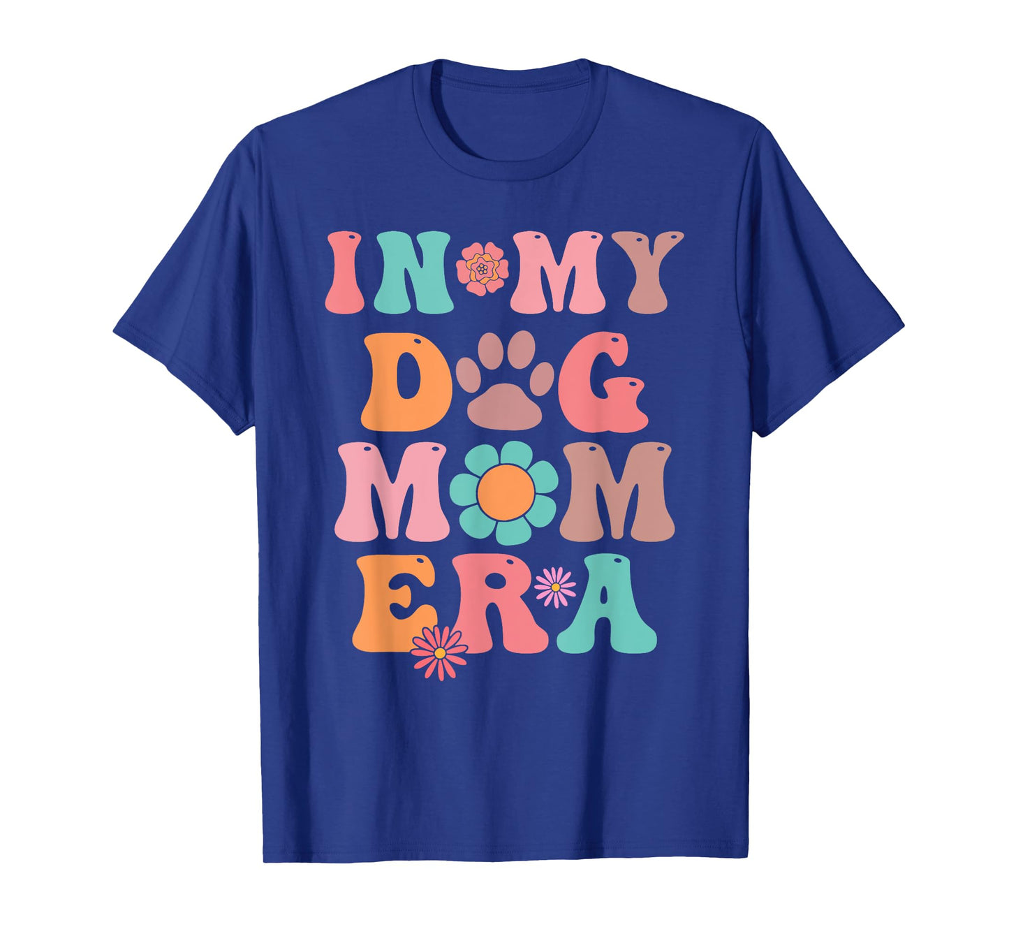 In My Dog Mom Era Last Minute Birthday Idea Men Women T-Shirt