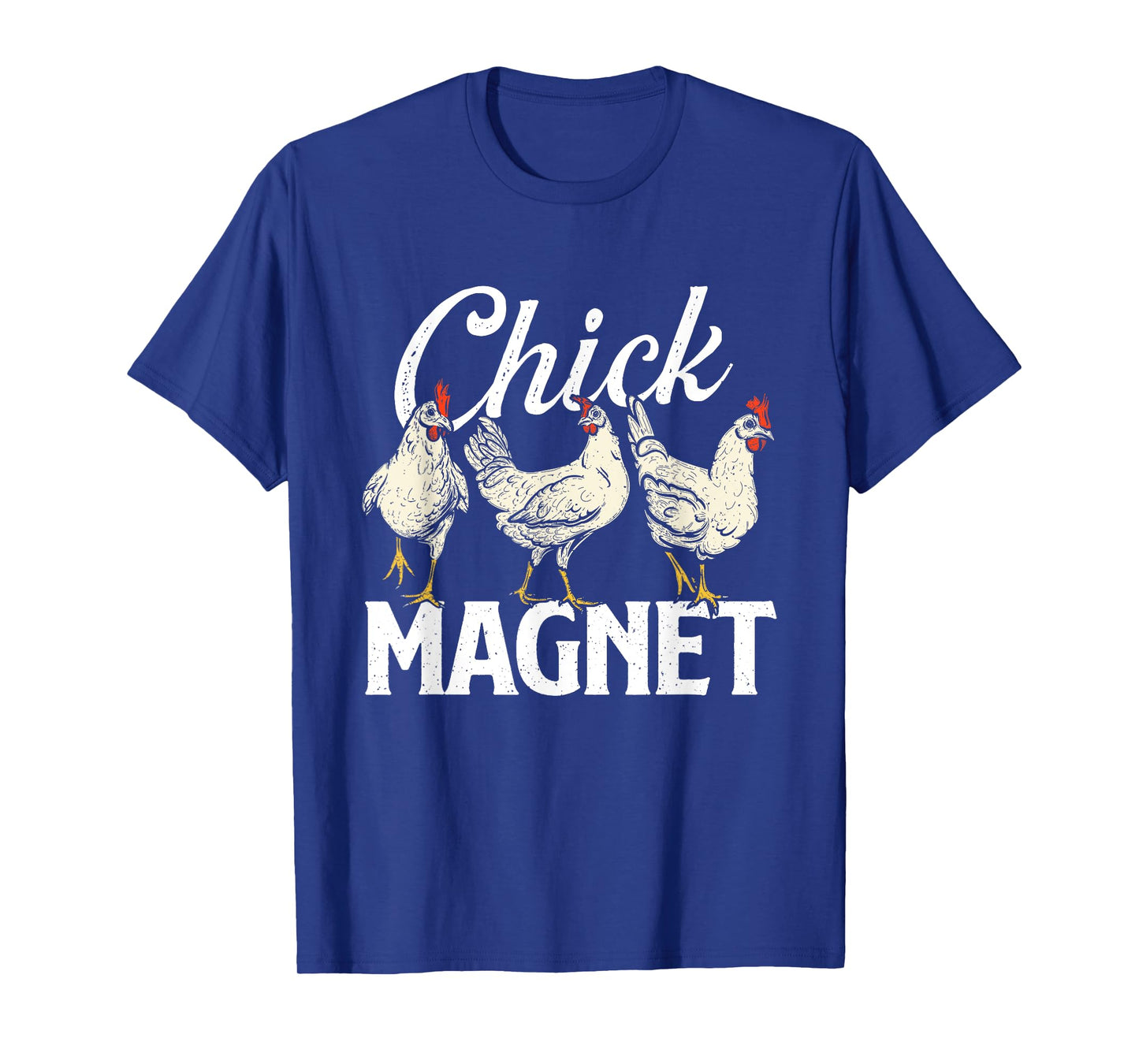 Chick Magnet - Chicken Lover Farm Owner Farmyard Chickens T-Shirt