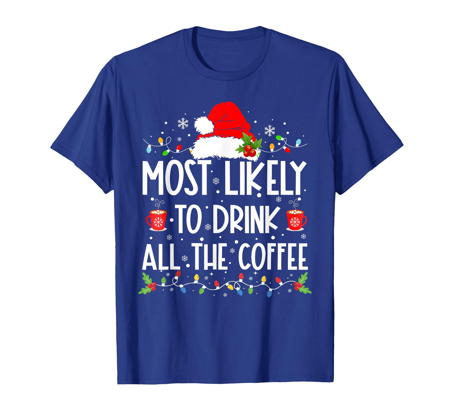Most Likely To Drink All The Coffee Funny Family Christmas T-Shirt