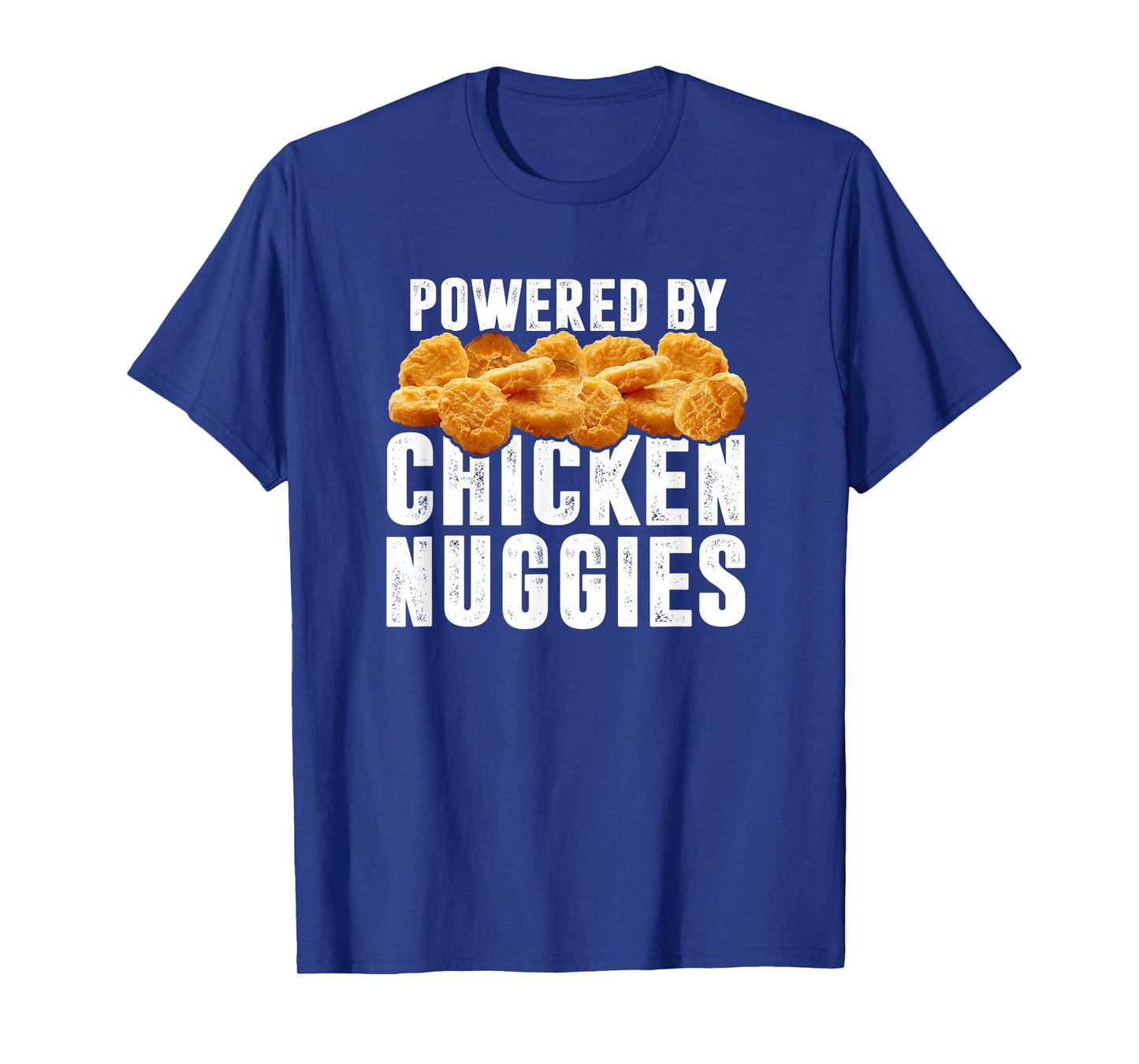 Powered By Chicken Nuggies - Funny Chicken Nuggets Lover T-Shirt
