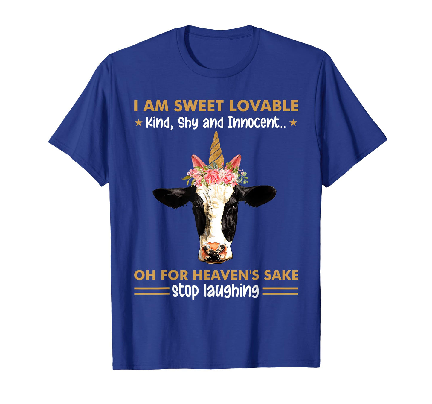I Am Sweet Lovable Kind Shy Innocent Oh For Heaven's Sake T-Shirt