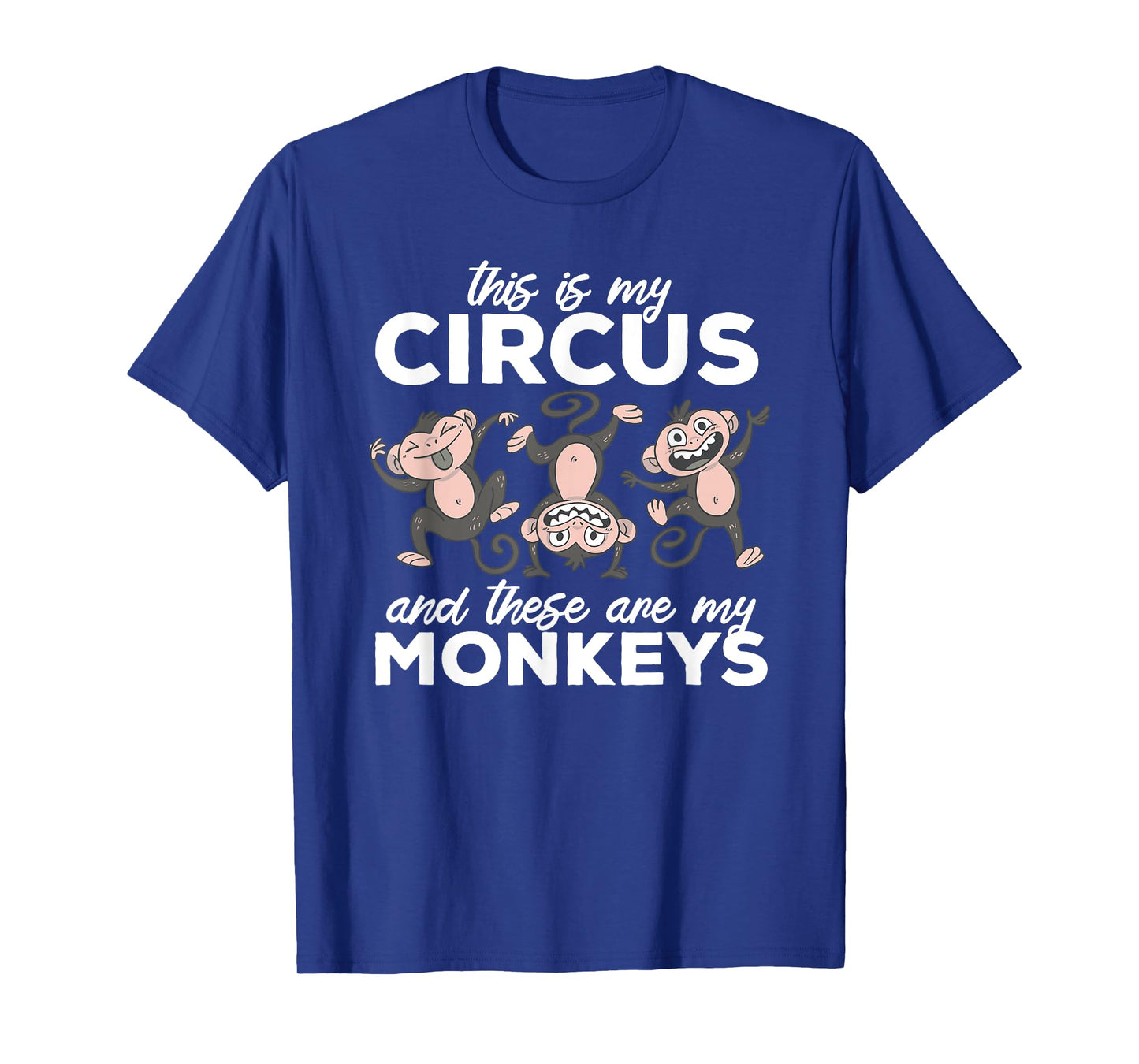 This Is My Circus and These Are My Monkeys Parade Carnival T-Shirt