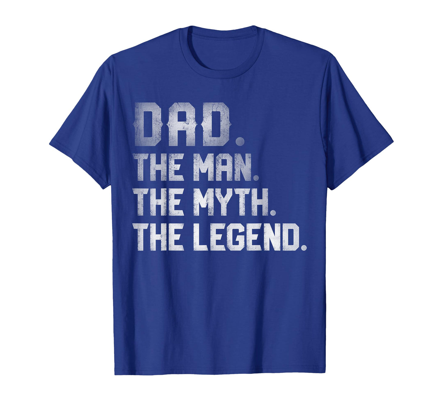 Dad The Man The Myth The Legend T shirt Fathers Day Daddy T-Shirt