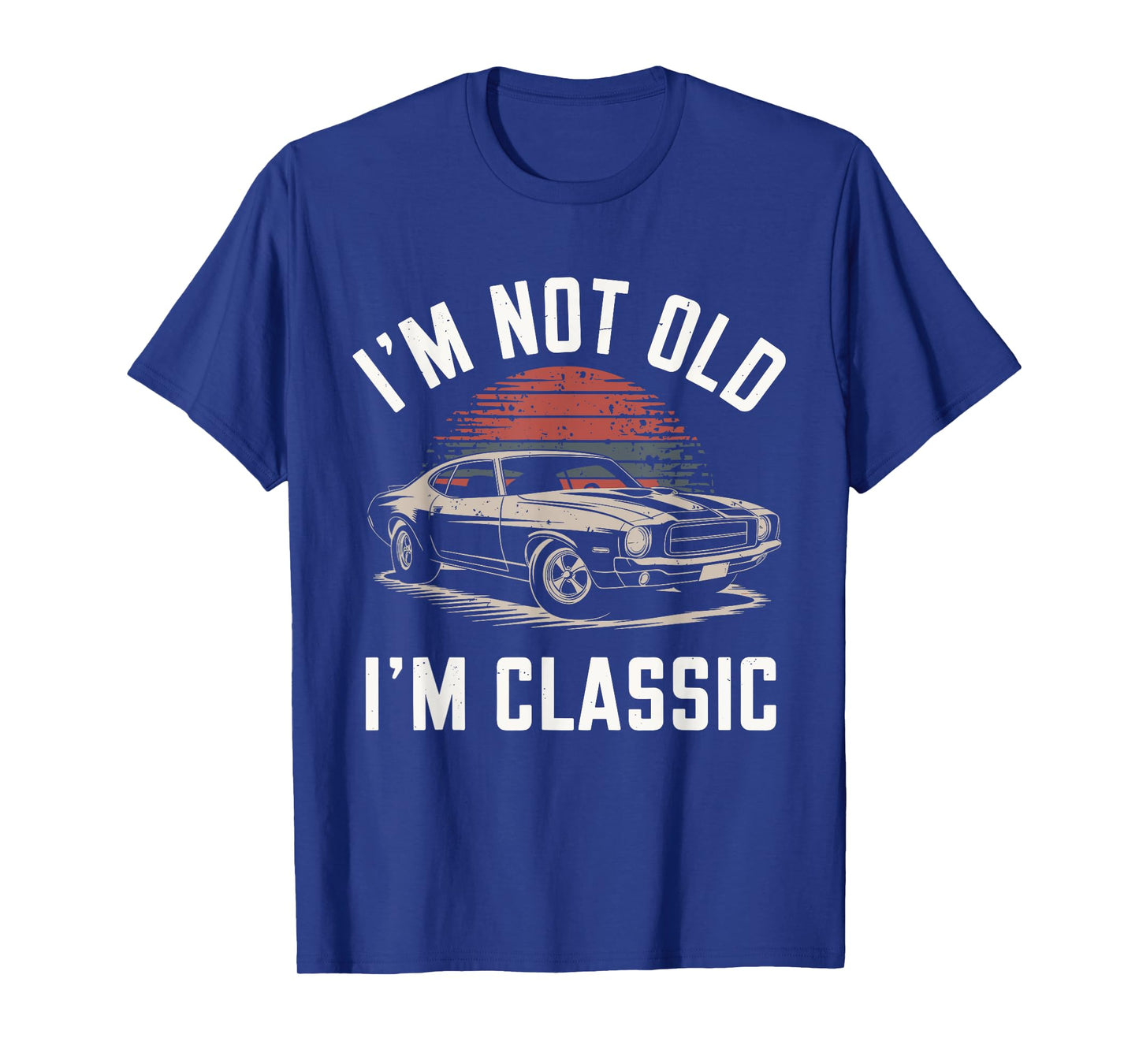 I'm Not Old I'm Classic Funny Car Graphic - Mens & Womens T-Shirt