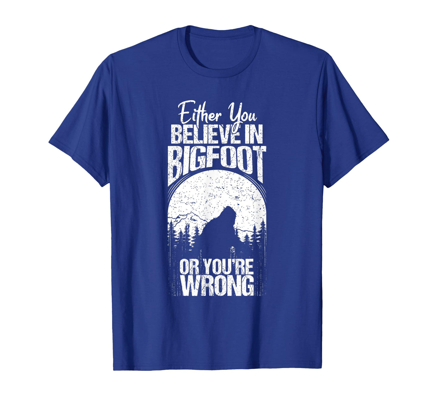 Funny Sasquatch Cryptid Quote Either You Believe In Bigfoot T-Shirt