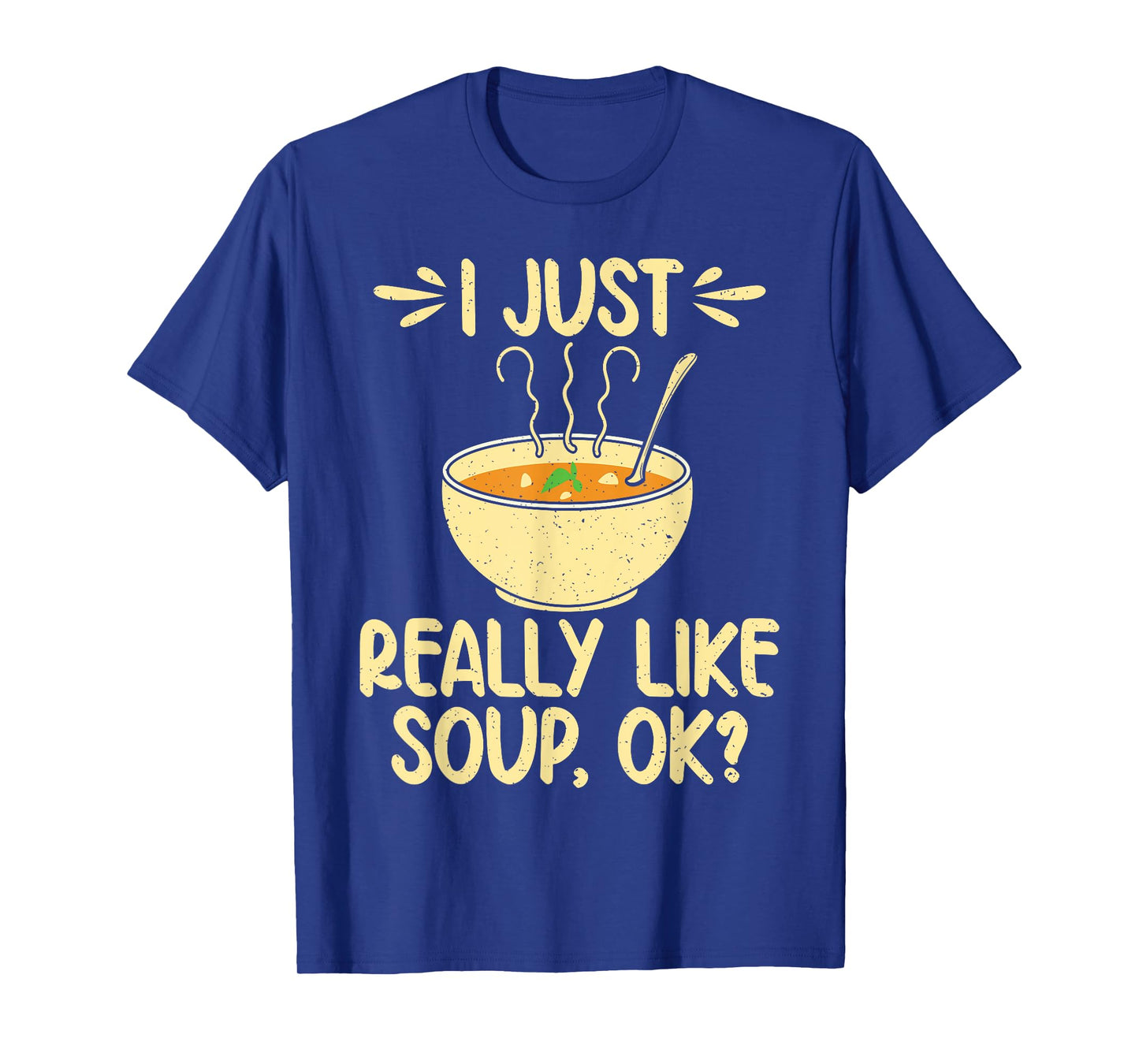 I just really like Soup ok Soup Lover T-Shirt