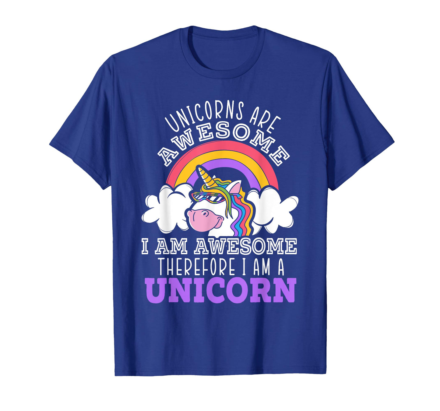 Unicorns Are Awesome I Am Awesome Therefore I Am A Unicorn T-Shirt