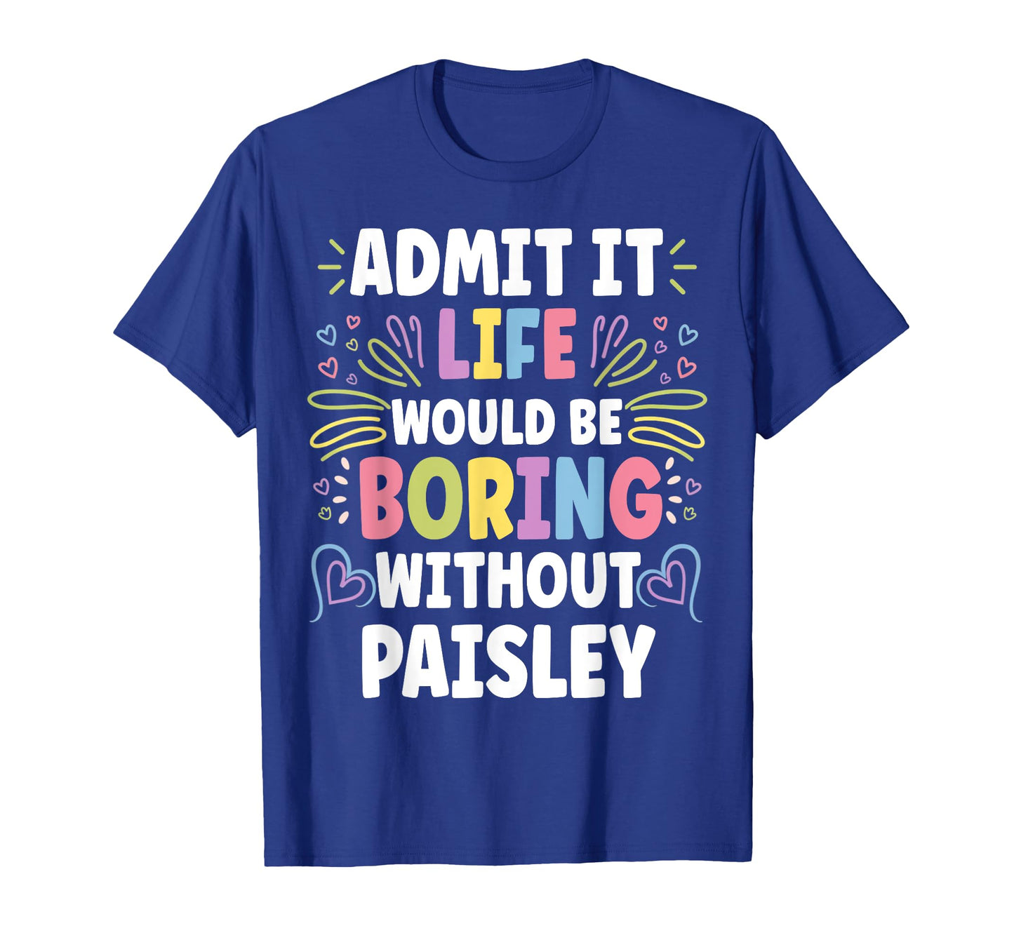 PAISLEY Personalized Name Funny Cute Custom PAISLEY Name T-Shirt