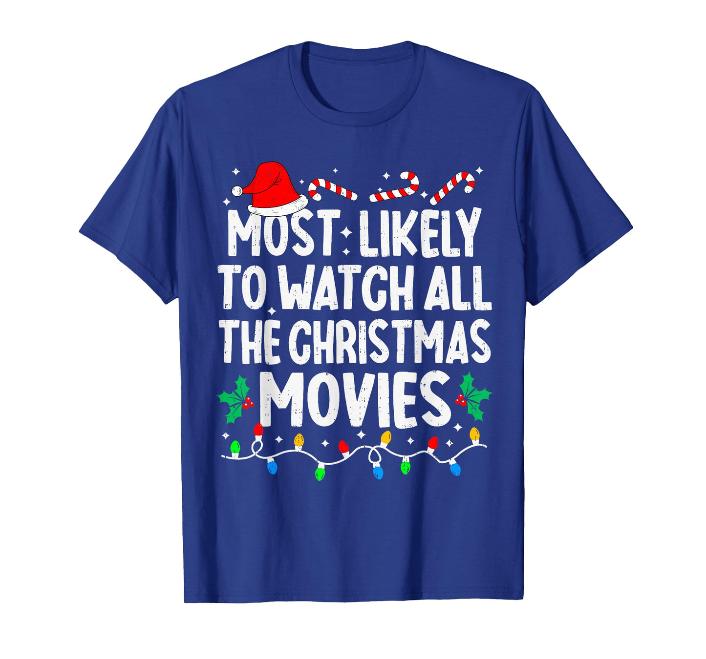 Most Likely Watch All The Christmas Movies Family Matching T-Shirt