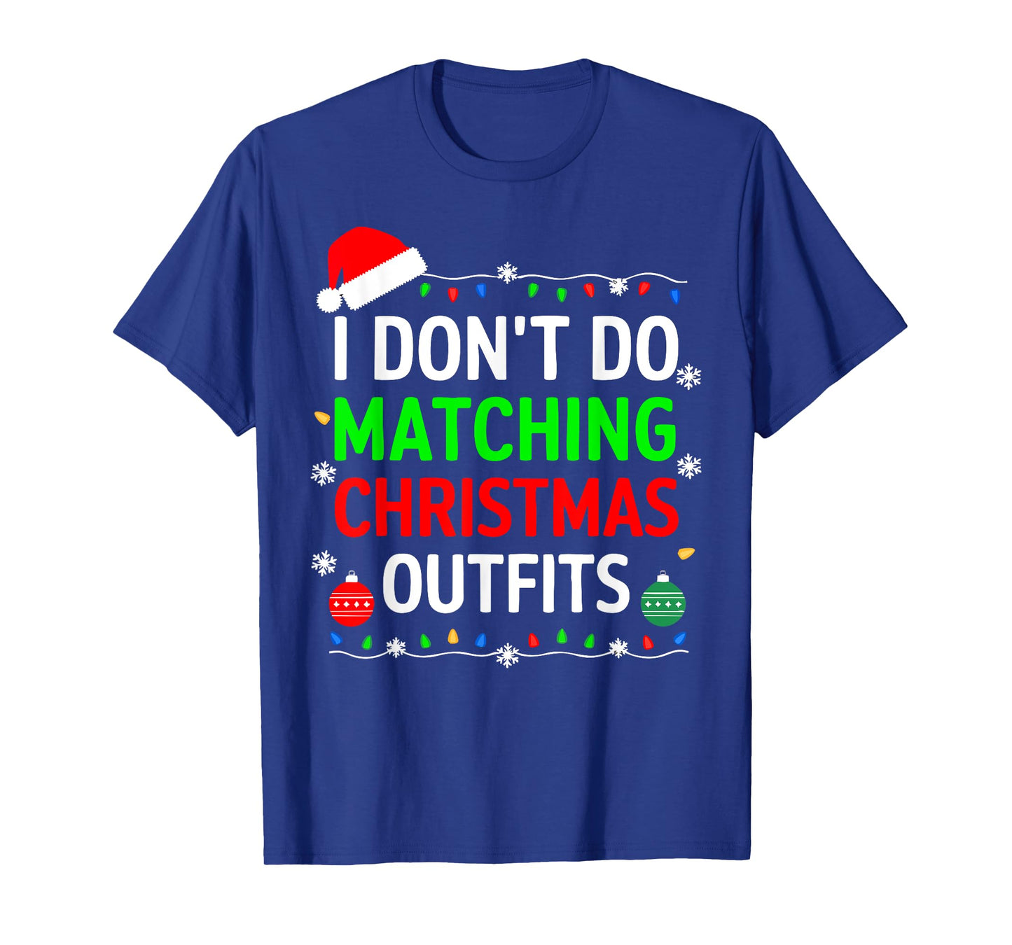 I Don't Do Matching Christmas Outfits Shirt Family Xmas T-Shirt