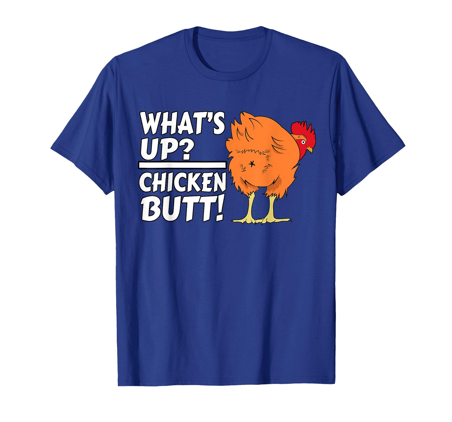 What's Up? Chicken Butt! - Funny Chicken Joke Chicken Owner T-Shirt