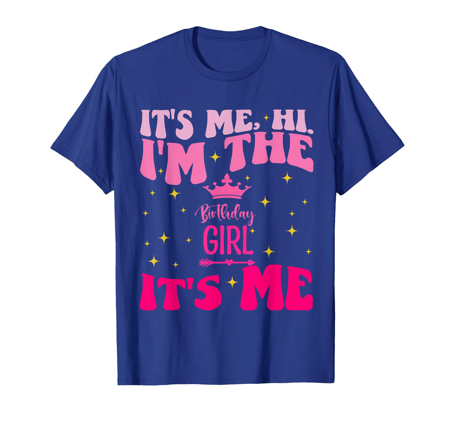 Its Me Hi I'm The Birthday Girl Its Me Birthday Party Girls T-Shirt