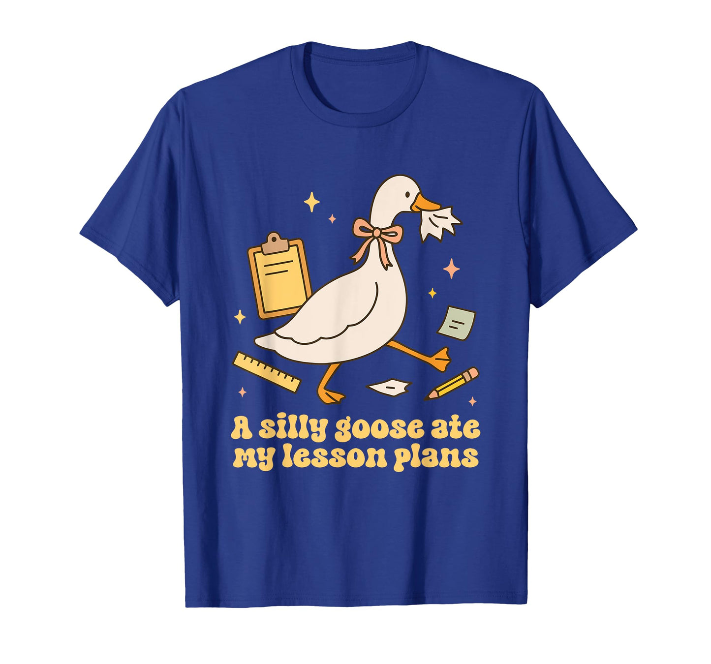 A Silly Goose Ate My Lesson Plan Goose Teacher Design T-Shirt