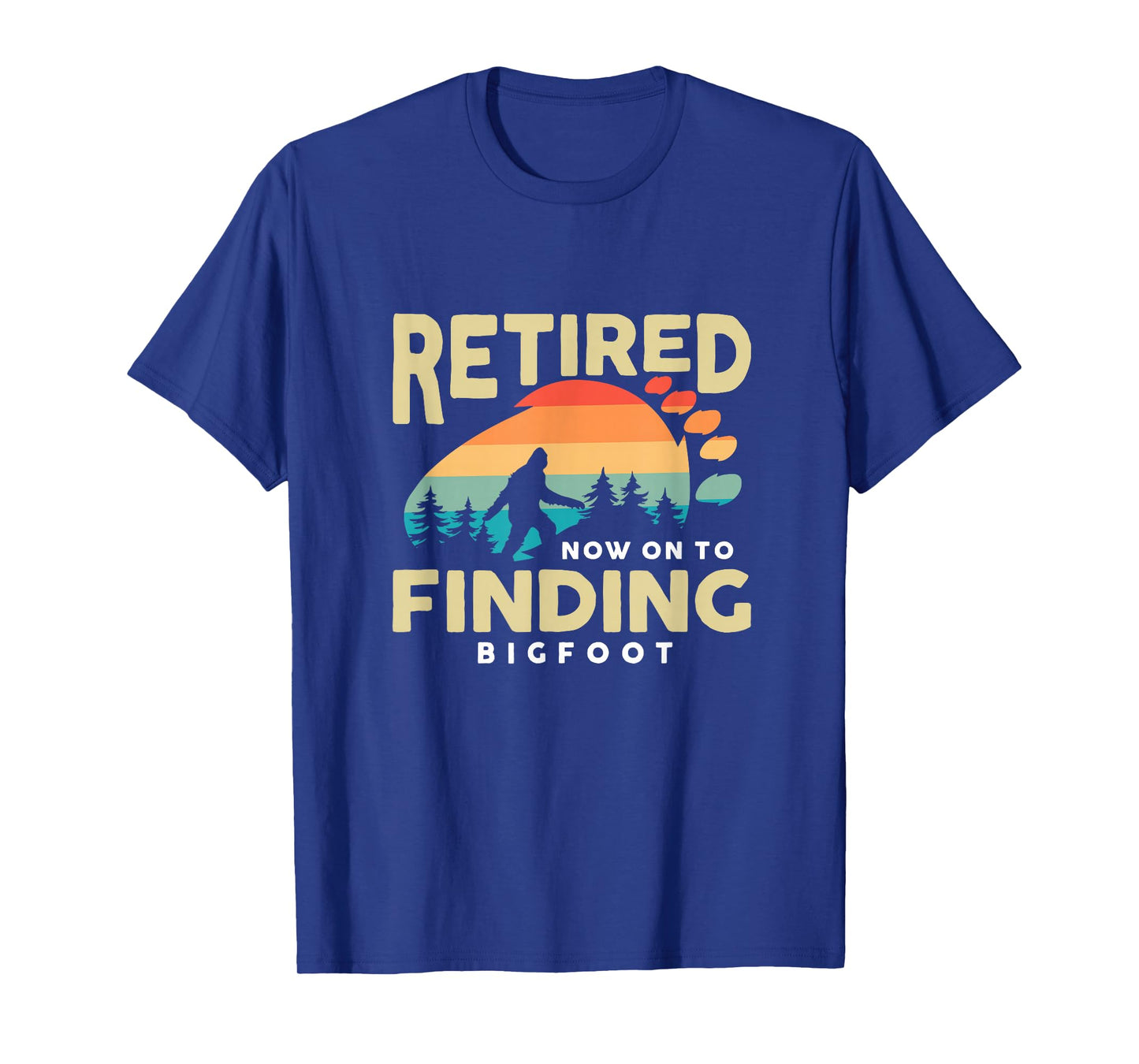 Retro Retired Finding Bigfoot Retirement Sasquatch Saying T-Shirt