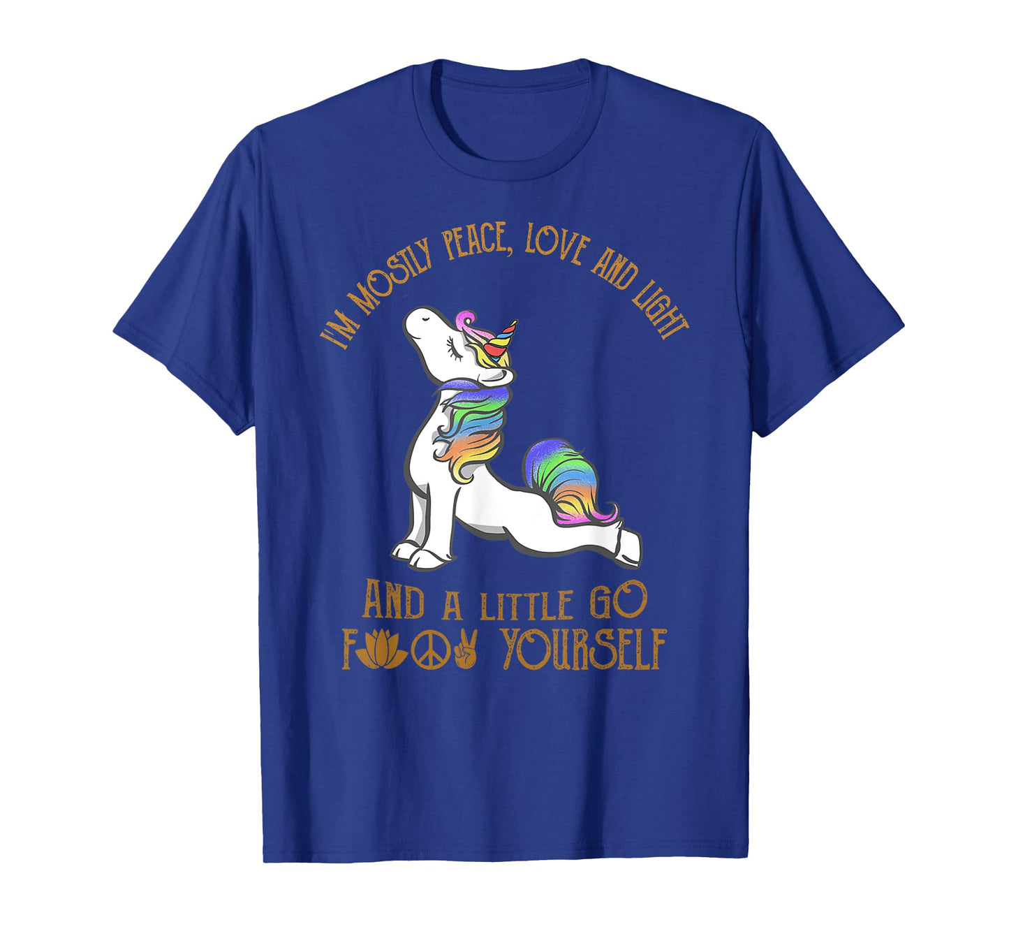 I'm Mostly Peace Love And Light And A Little Go Yoga Unicorn T-Shirt