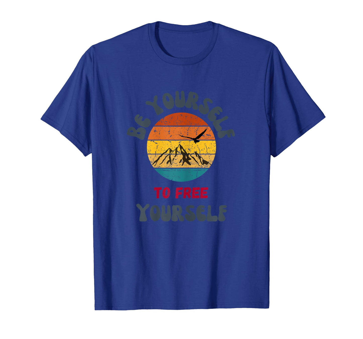 Be Yourself to Free Yourself,Being Yourself,FreeYourself T-Shirt