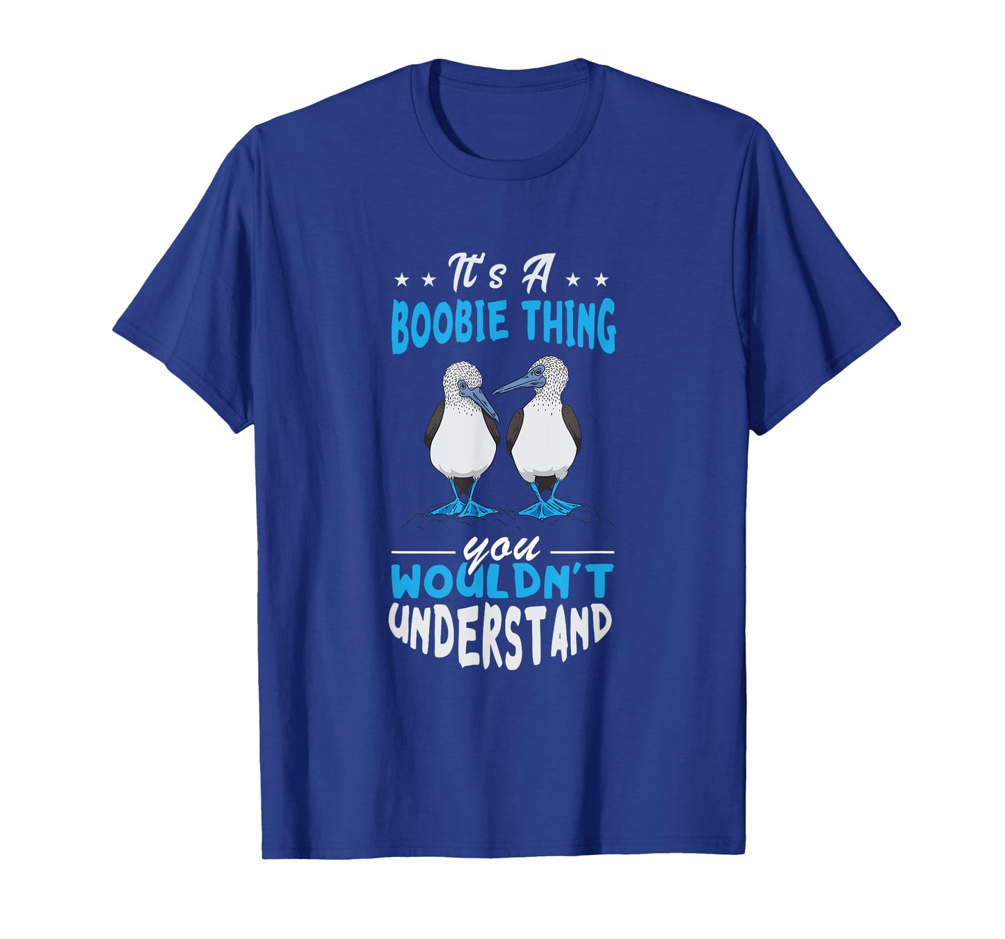 Blue Footed Booby Boobie Thing Tropical Galapagos Bird T-Shirt