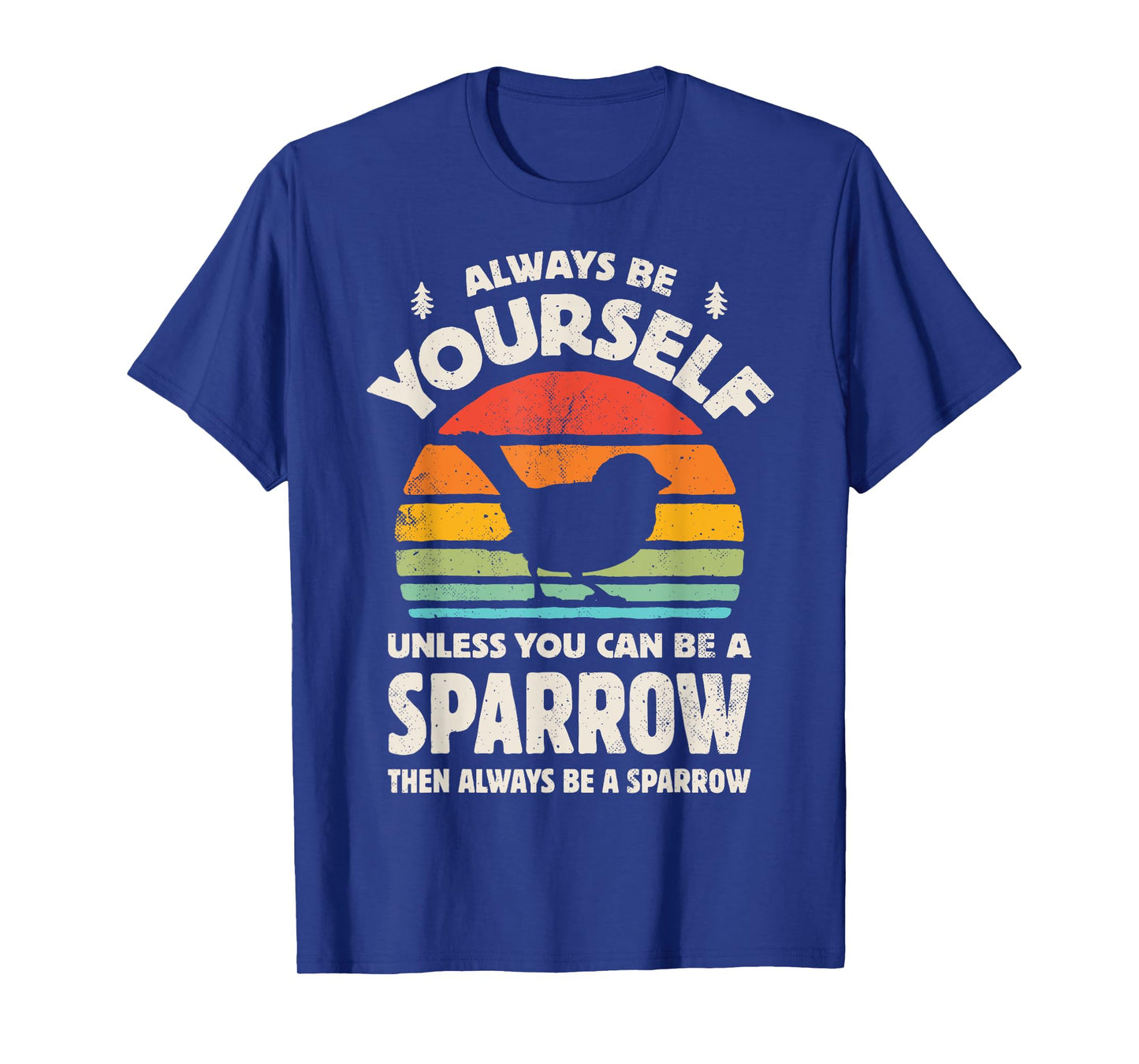 Sparrow Always Be Yourself Retro Vintage 60s 70s Bird Lovers T-Shirt