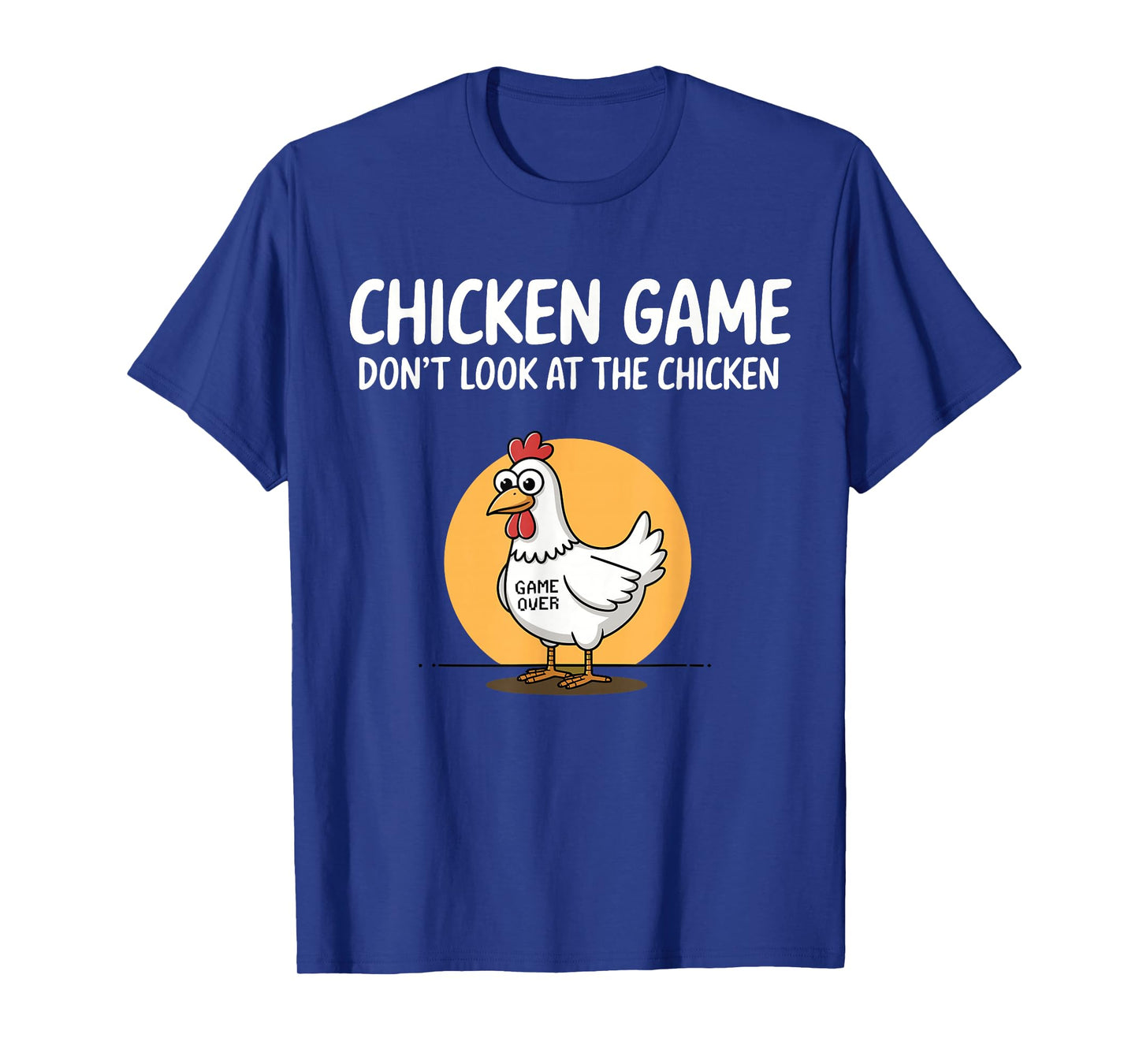 Chicken Game Don't Look At The Chicken Funny Chicken T-Shirt