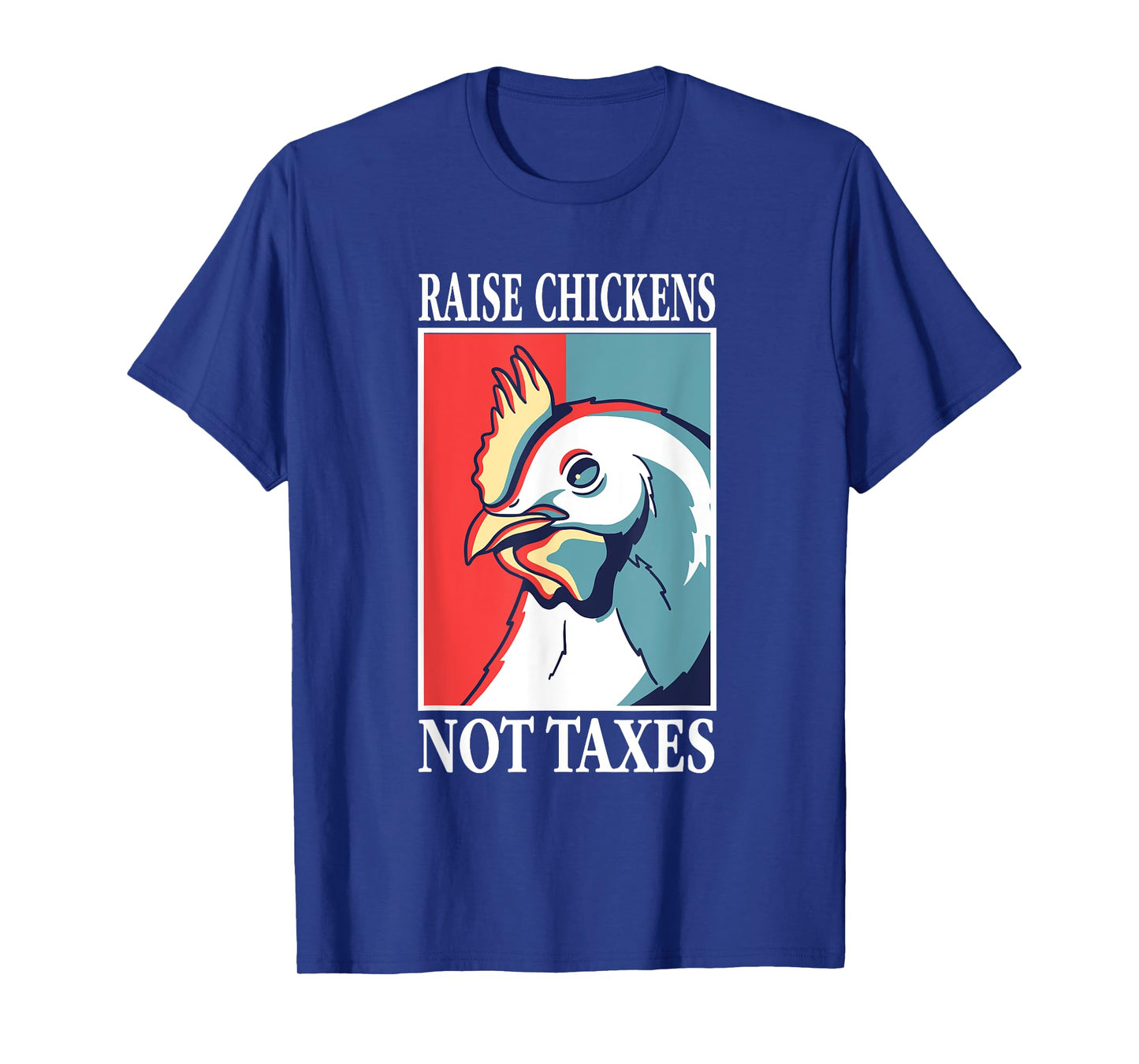 Libertarian Raise Chickens Not Taxes Ranch Homestead Farming T-Shirt
