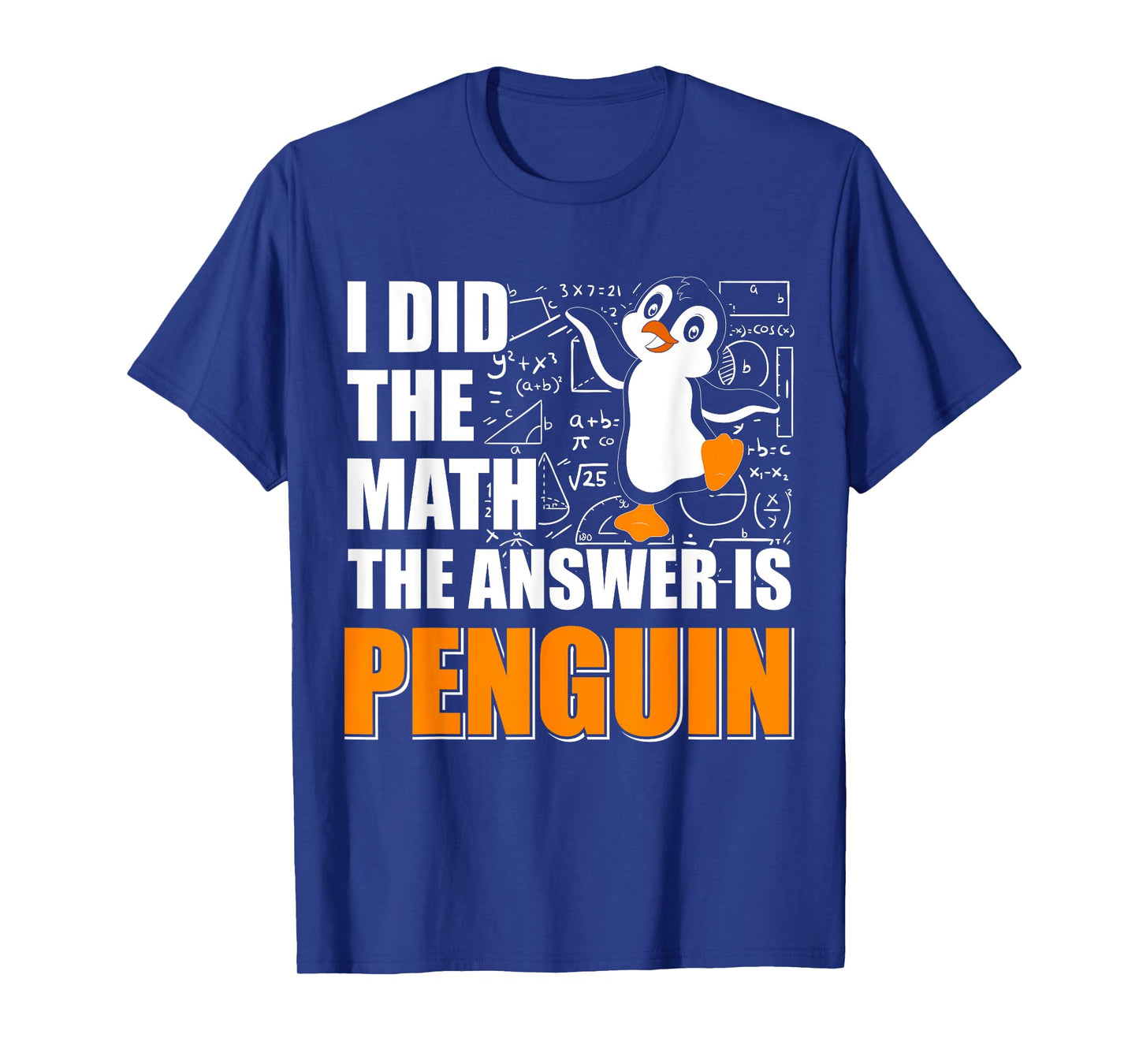 I Did The Math The Answer is Penguin Men Women Kids T-Shirt