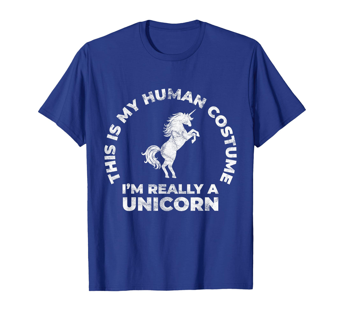 This Is My Human Costume I'm Really A Unicorn T-Shirt