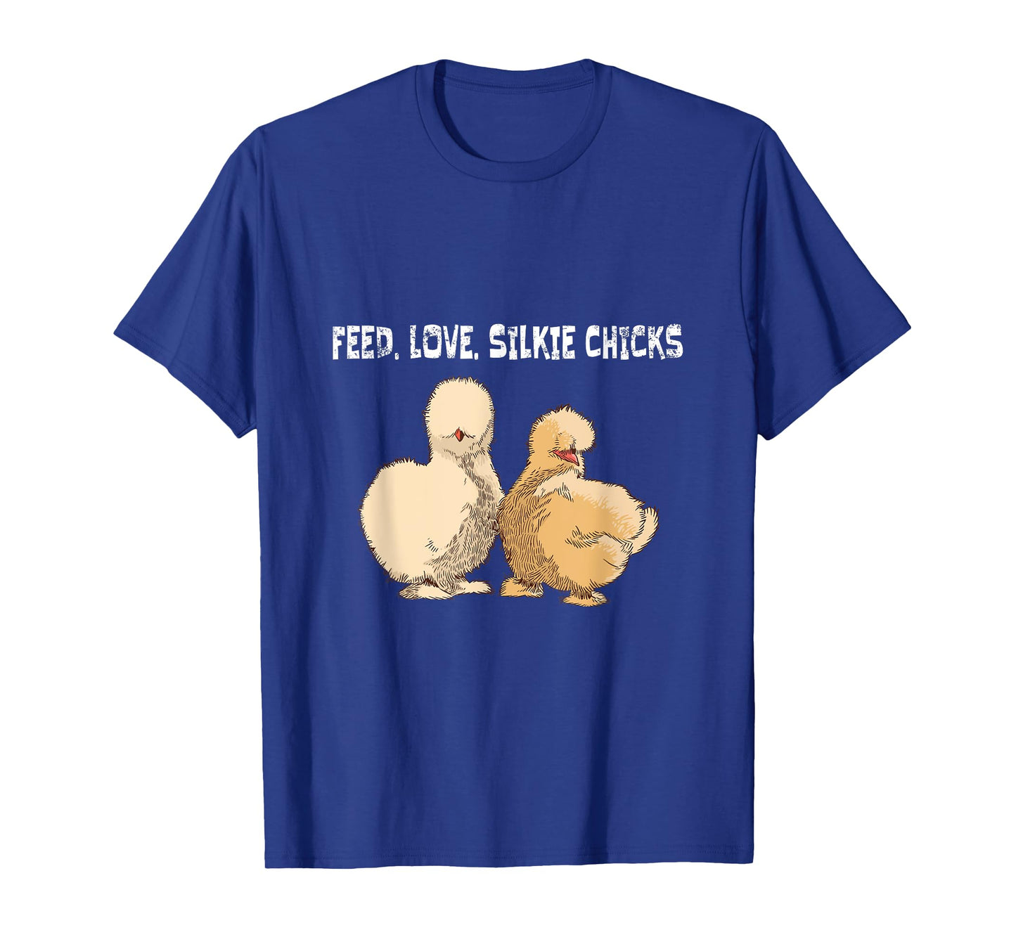 Feed. Love. Silkie Chicks Silkie Chicken T-Shirt