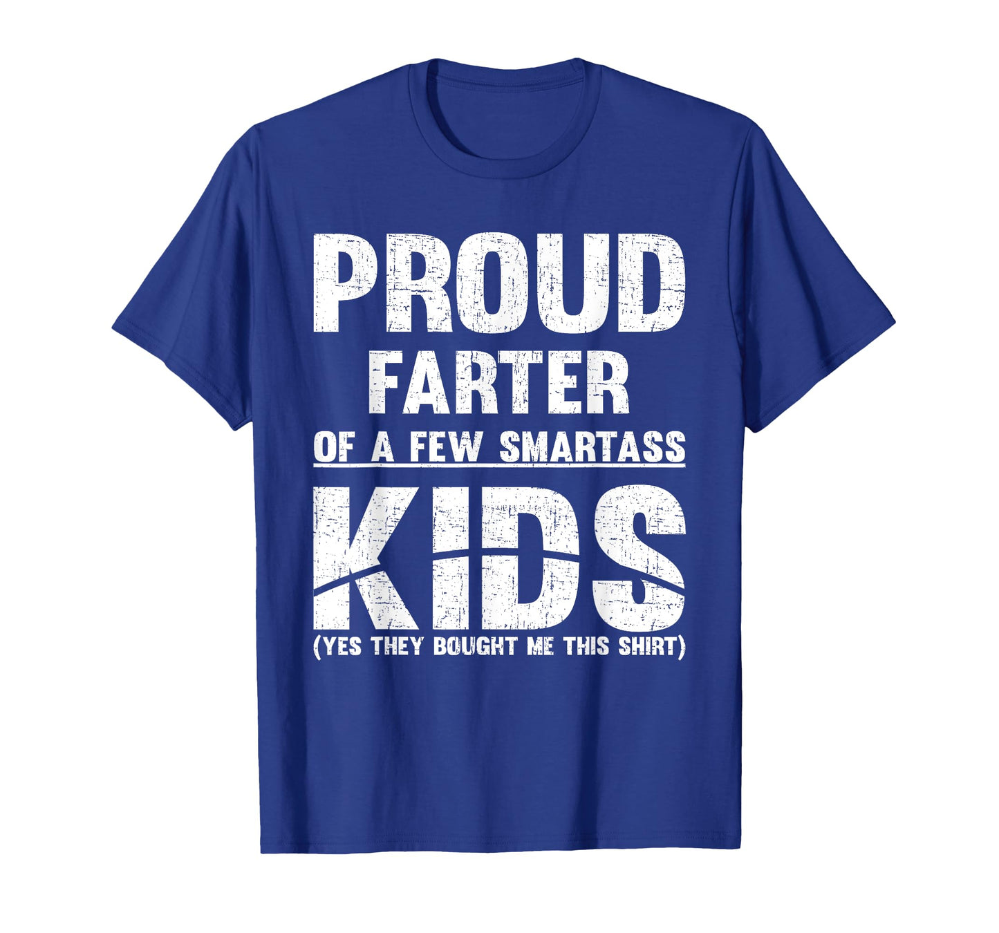 Proud Farter Of Few Smartass Kids Fathers Day DAD T-Shirt