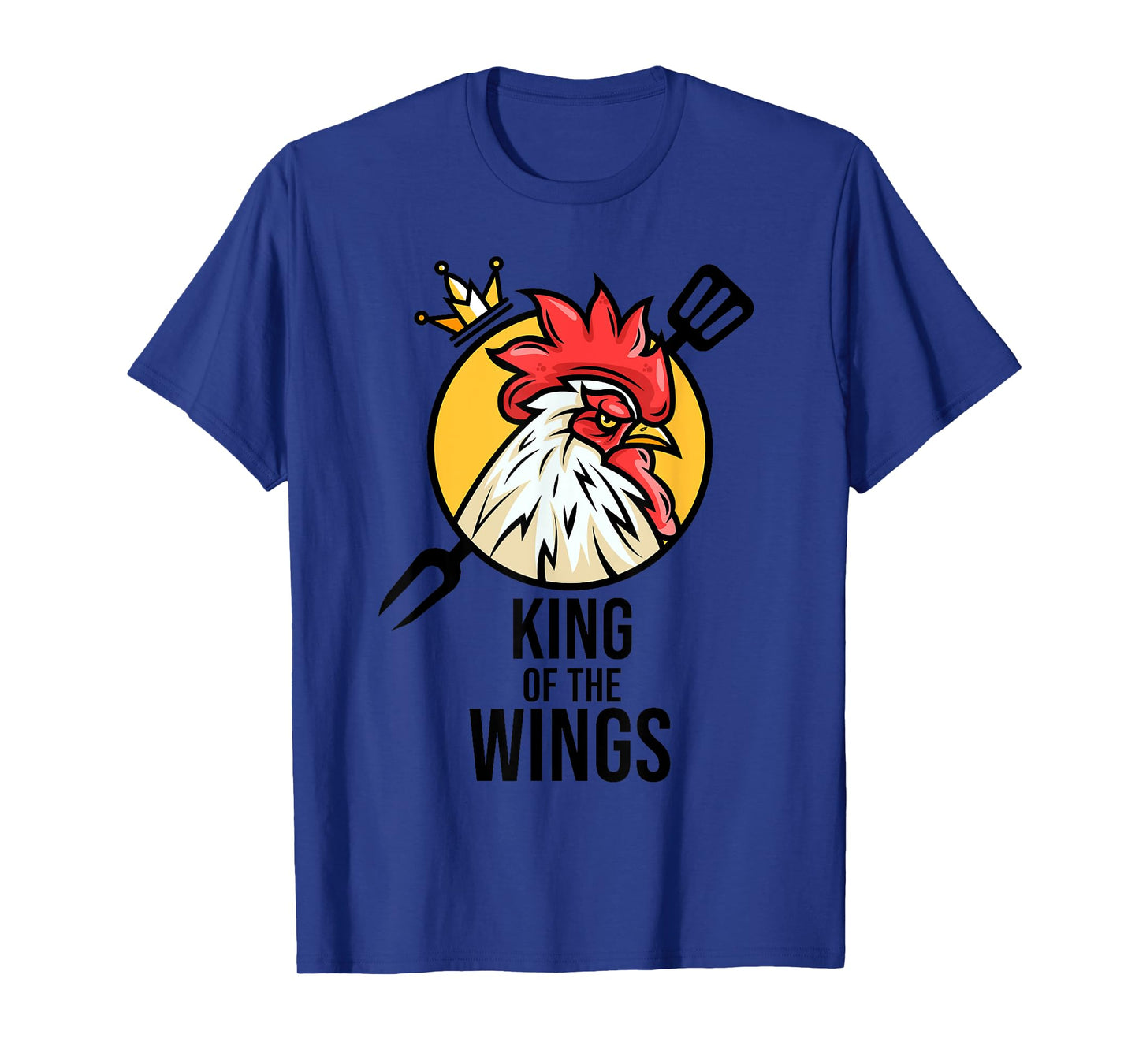 Funny Chicken King Wings Fans BBQ Drumstick Gift For Men T-Shirt