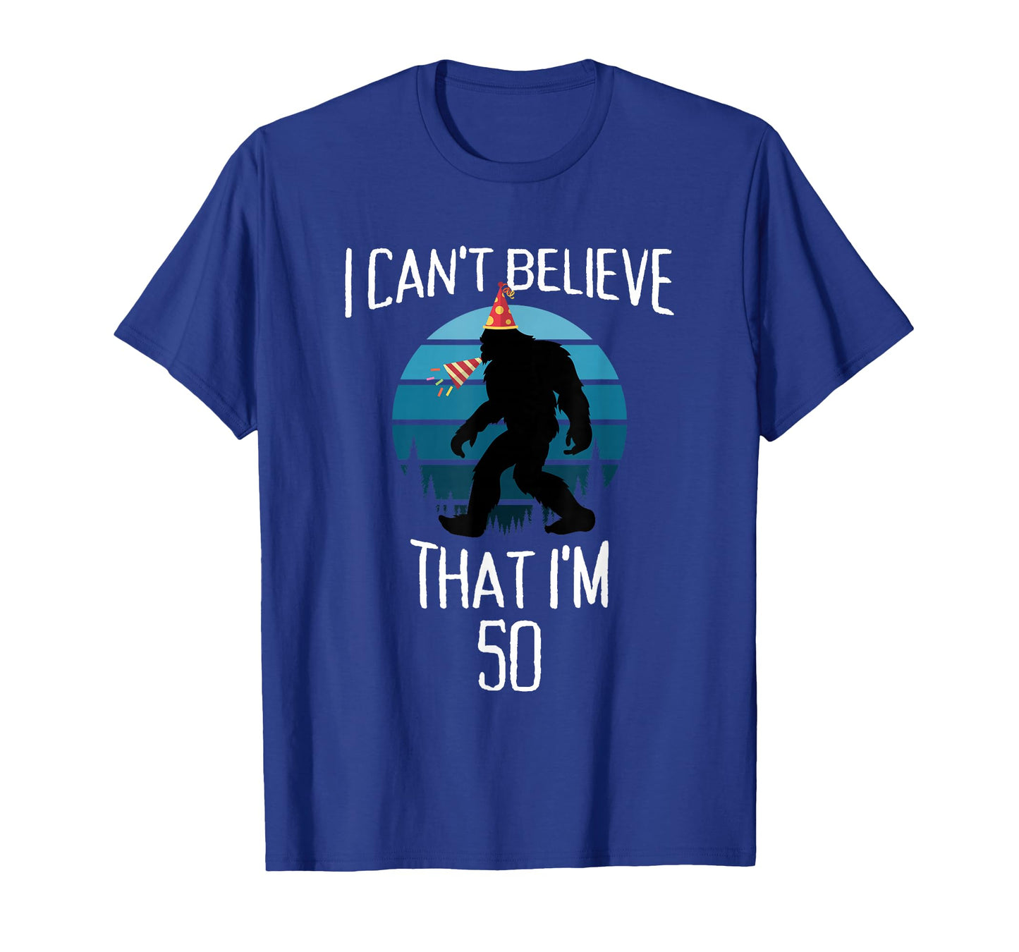 50 Year Old Bigfoot Believe Sasquatch Birthday Party Hat T-Shirt