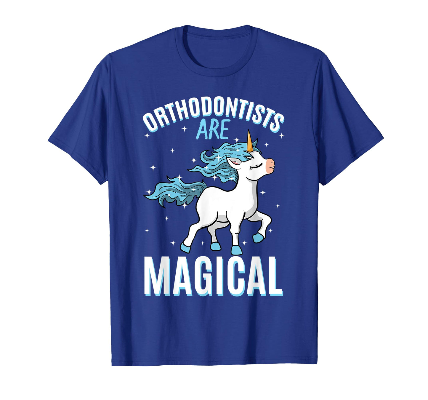 Orthodontists Are Magical Unicorn Job Dentistry Profession T-Shirt
