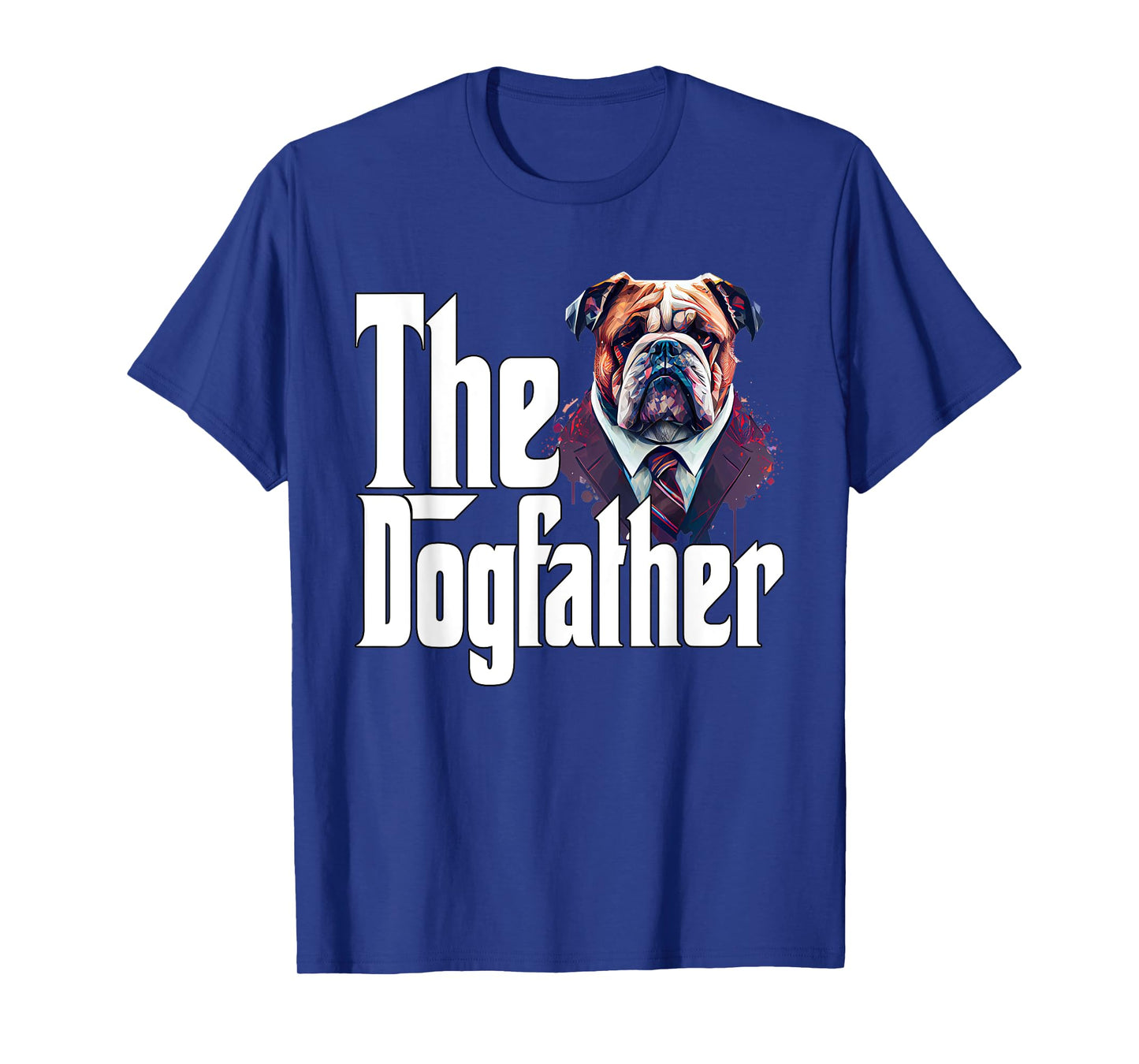 Bulldog Dog Dad Dogfather Dogs Daddy Father Men Women T-Shirt