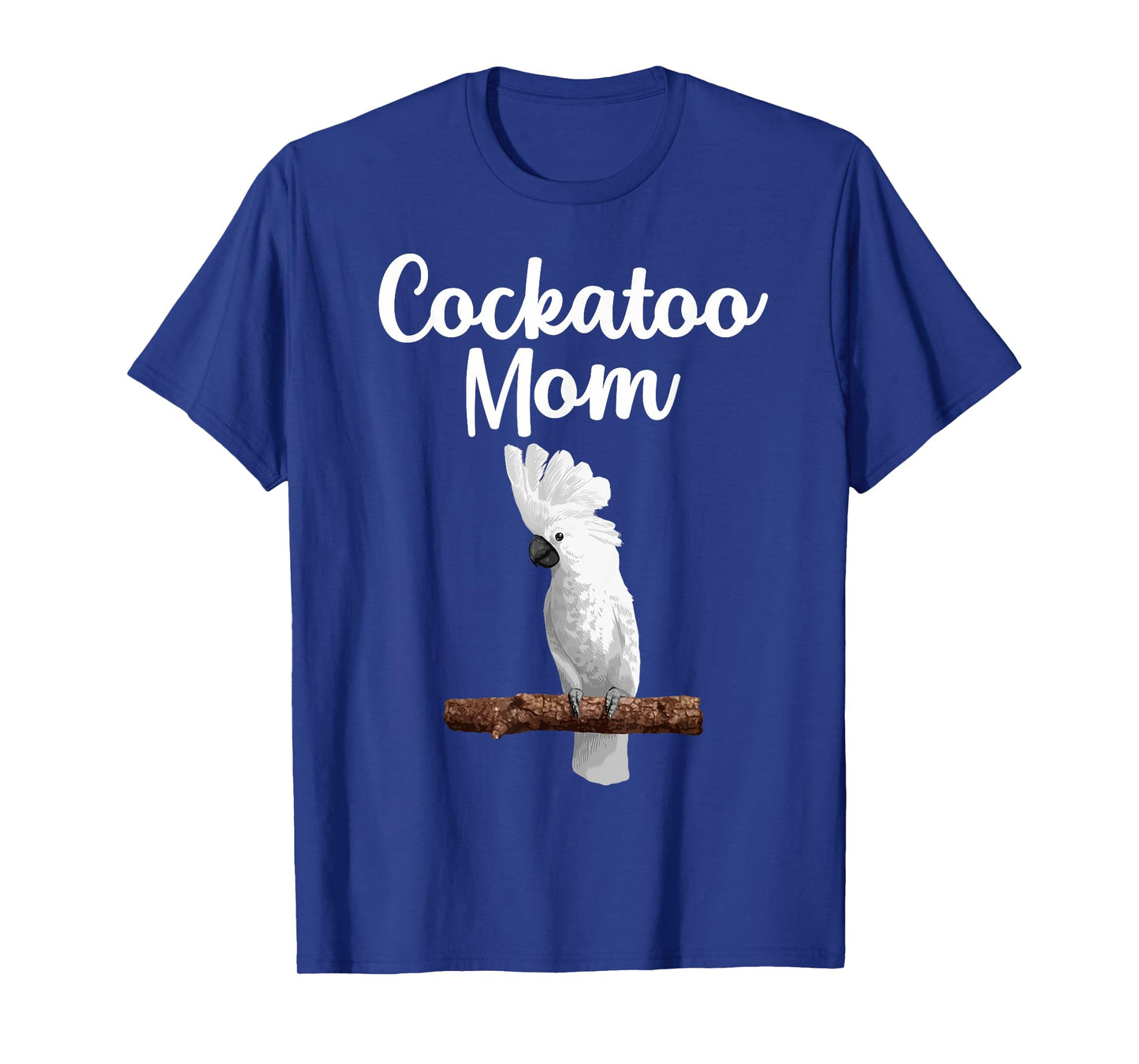 Funny Cockatoo Art For Mom Women Girls Parrot Cockatoo Lover T-Shirt