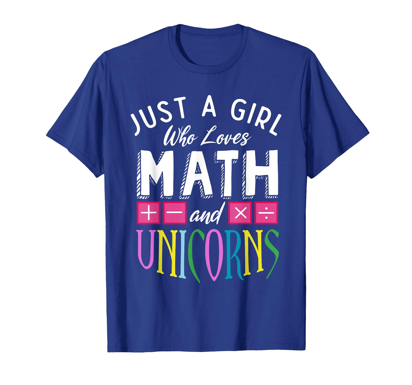 Just a Girl who loves Math & Unicorns Funny Mathematics T-Shirt