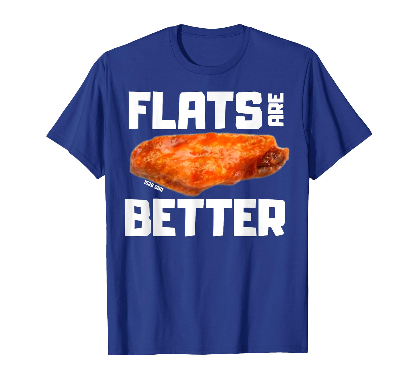 Flats Are Better Funny Chicken Wing T-Shirt