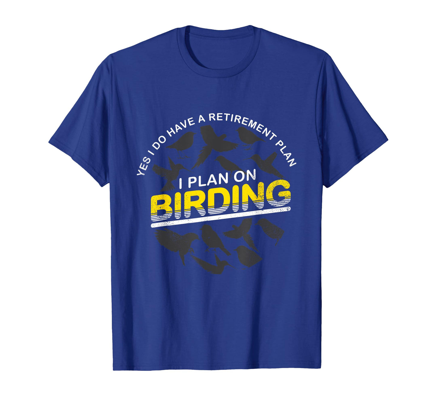 Funny Retirement Plan T Shirt Gift For Birder & Birdwatcher T-Shirt
